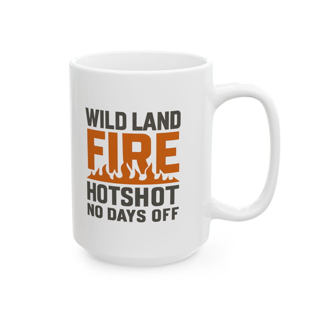 Wildland Firefighter Hotshot Crew No Days Off Coffee Mug | Unique Gift | Ceramic Mug