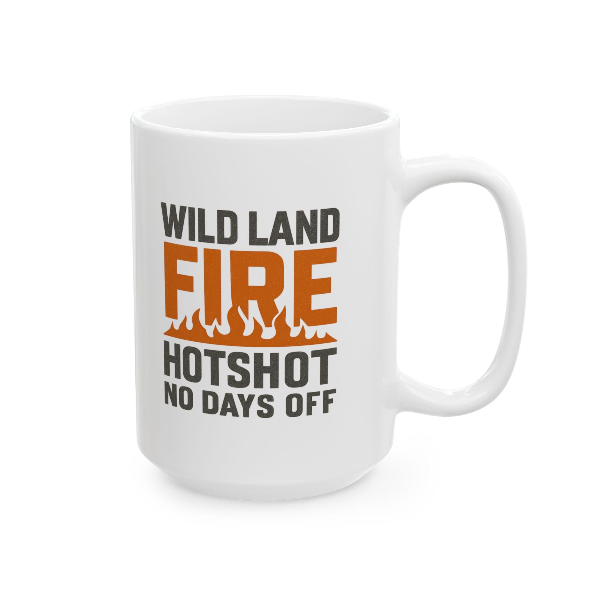 Wildland Firefighter Hotshot Crew No Days Off Coffee Mug | Unique Gift | Ceramic Mug