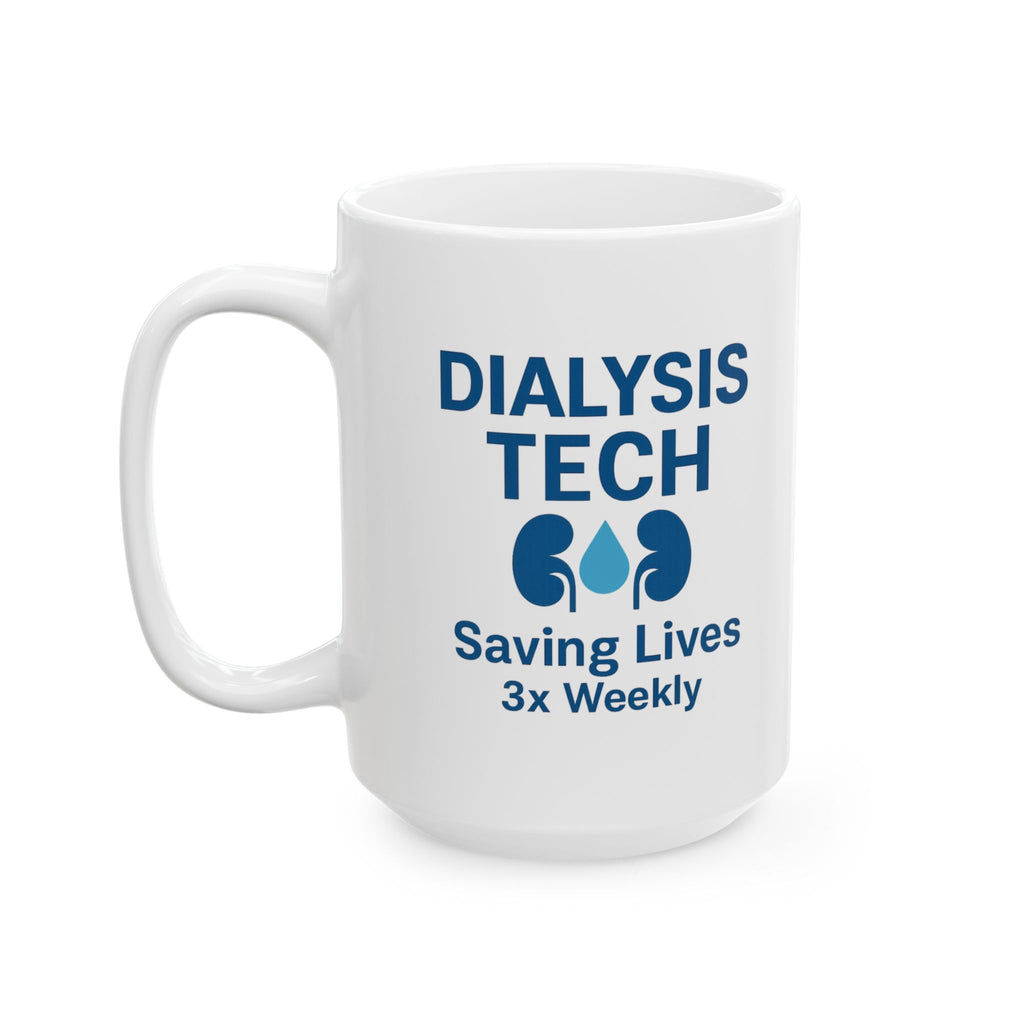 Dialysis Technician Saving Lives Three Times Weekly Ceramic Mug