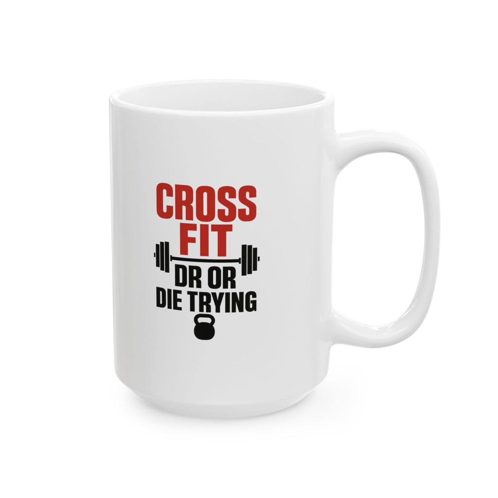 CrossFit Athlete PR Or Die Trying Coffee Mug | Unique Gift | Ceramic Mug