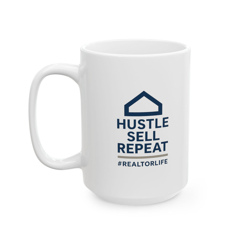 Real Estate Agent Hustle Sell Repeat Ceramic Mug