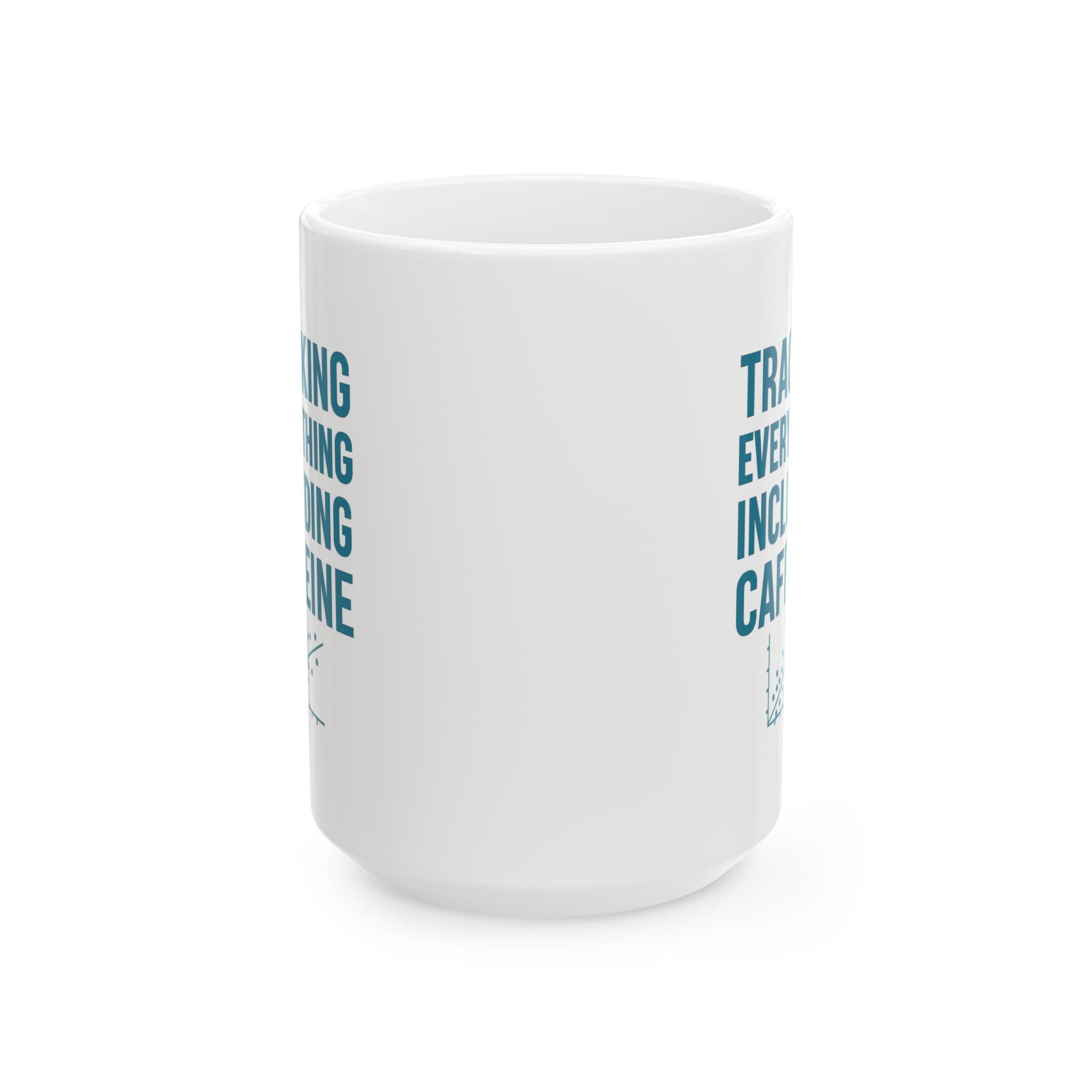 Epidemiologist Tracking Everything Including Coffee Intake Coffee Mug | Coffee Lover Gift | Ceramic Mug