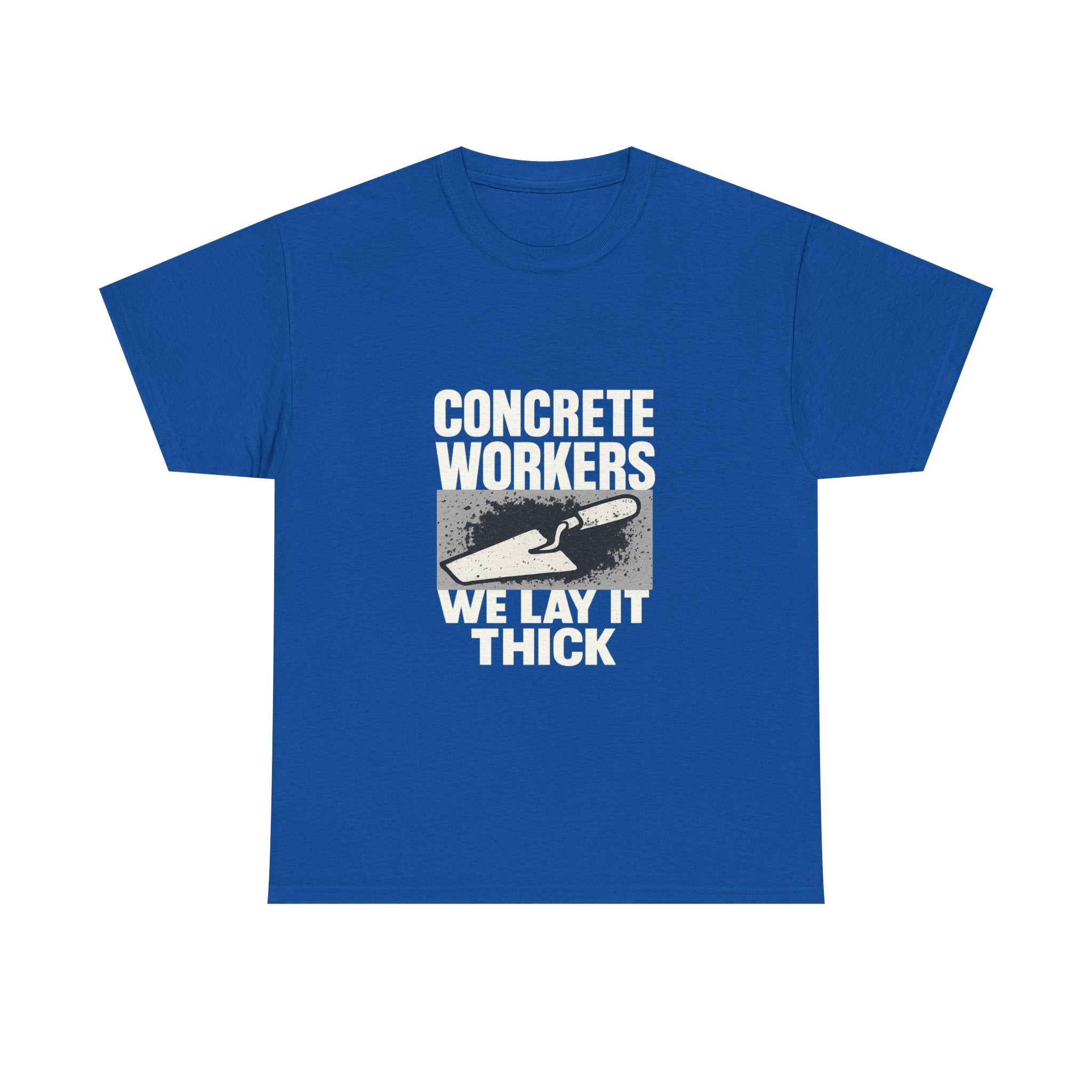Concrete Worker We Lay It Thick T-Shirt | Unique Gift | Graphic Tee