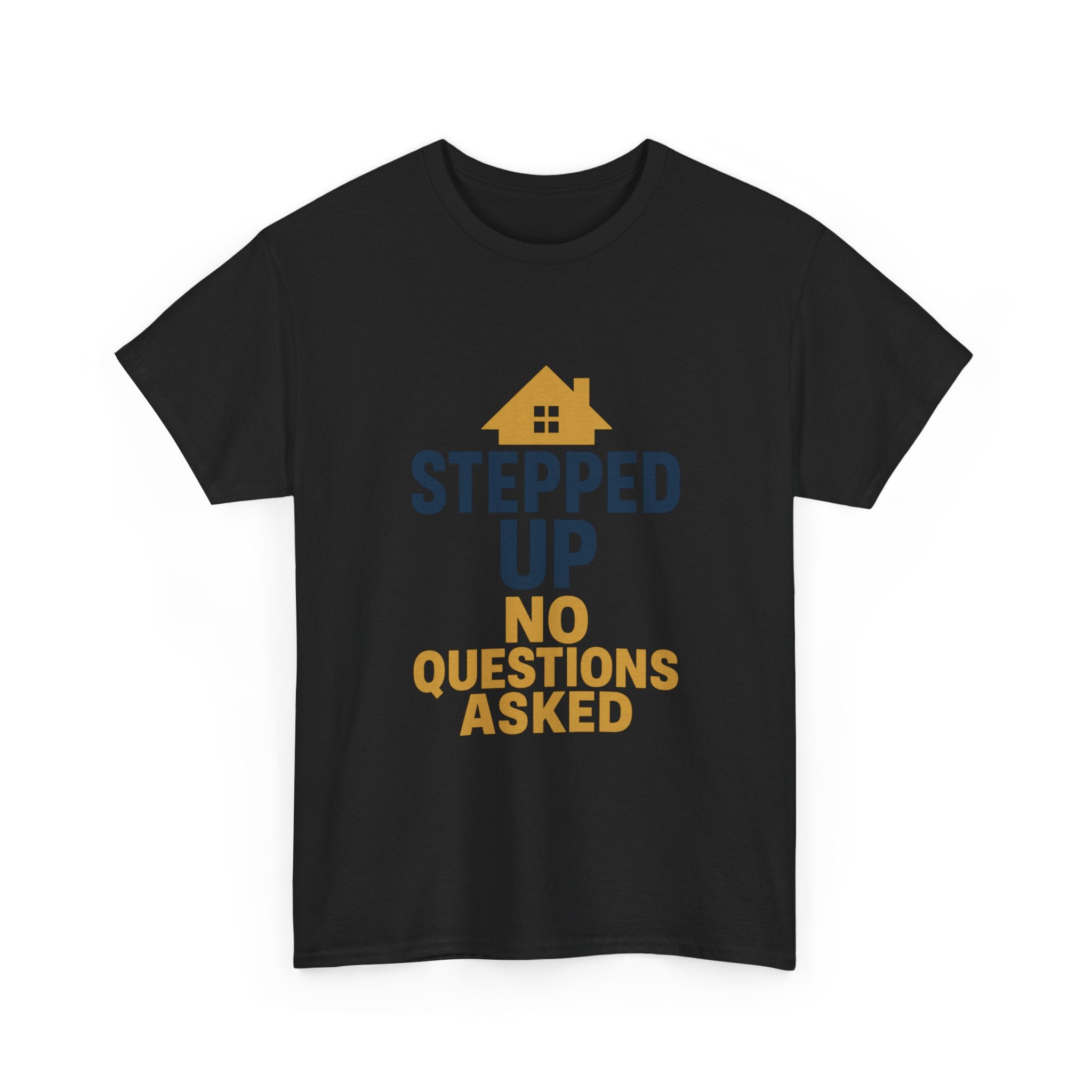 Stepdad Stepped Up No Questions Asked T-Shirt | Gift for Dad | Graphic Tee