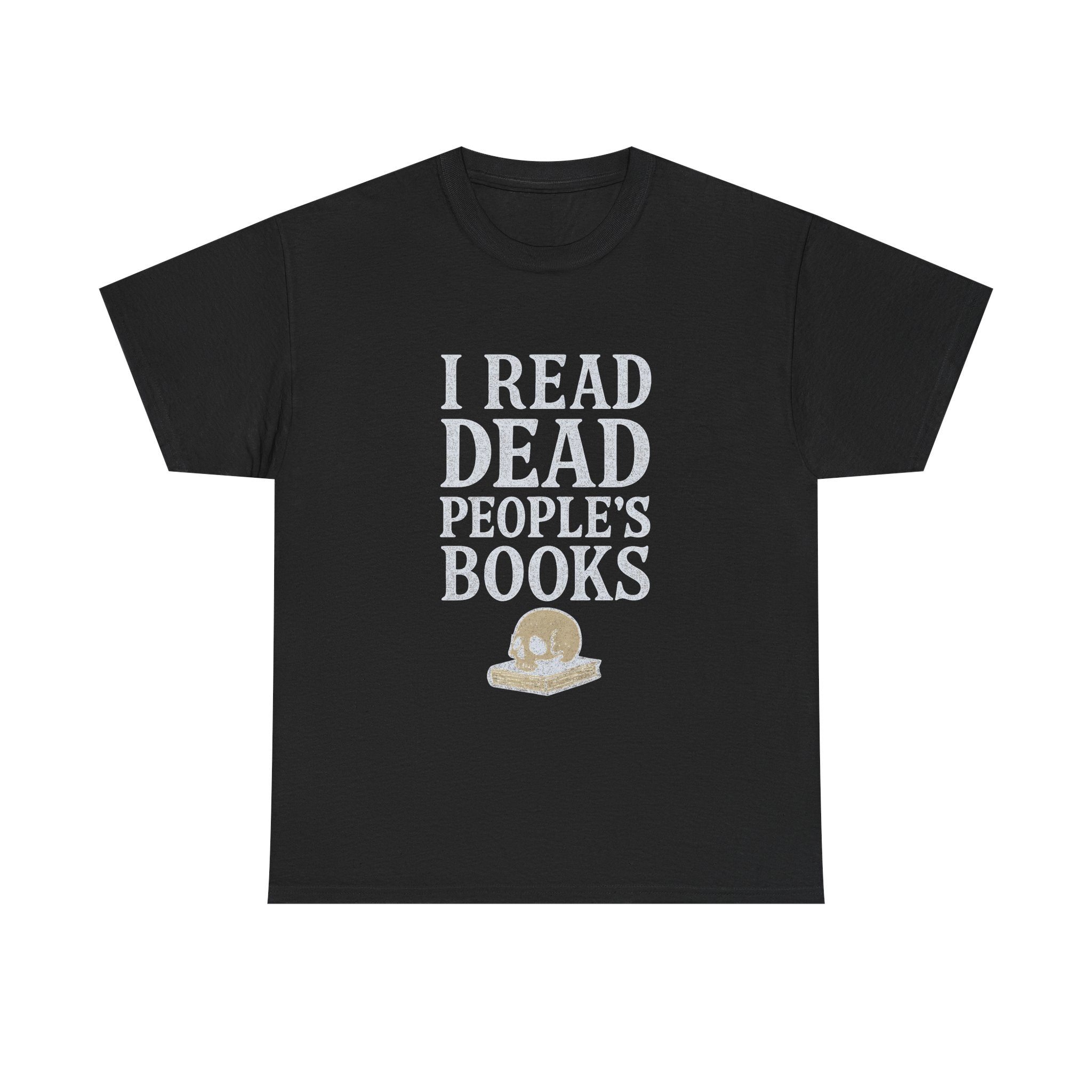 I Read Dead People Books T-Shirt | Unique Gift | Graphic Tee