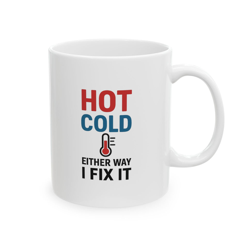 HVAC Tech Hot Cold Either Way I Fix It Coffee Mug | Unique Gift | Ceramic Mug