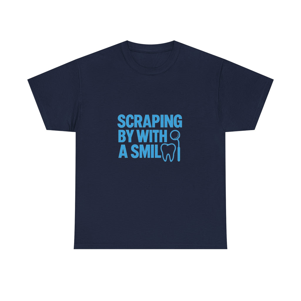 Dental Hygienist Scraping By With A Smile T-Shirt | Unique Gift | Graphic Tee