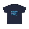 Dental Hygienist Scraping By With A Smile T-Shirt | Unique Gift | Graphic Tee