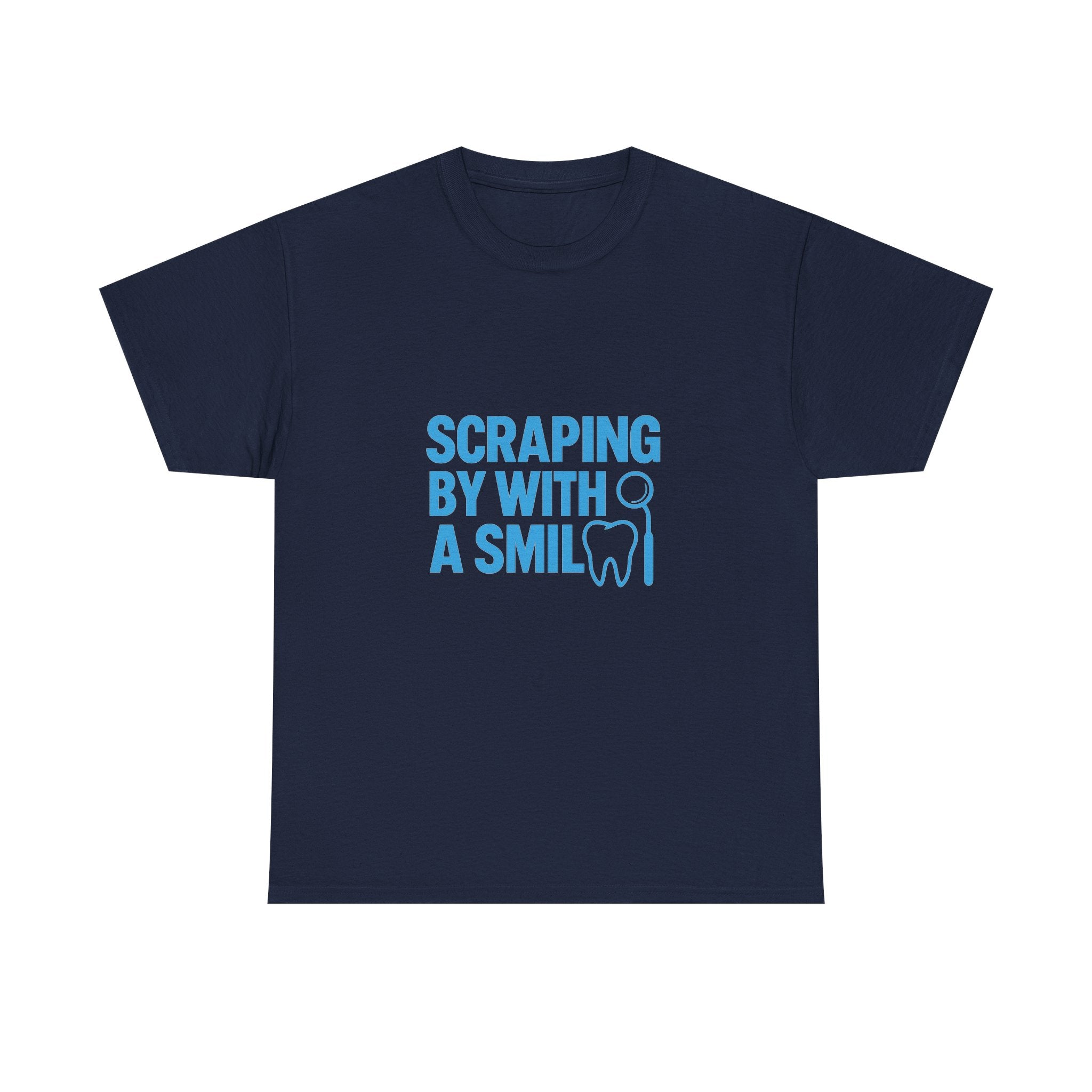 Dental Hygienist Scraping By With A Smile T-Shirt | Unique Gift | Graphic Tee