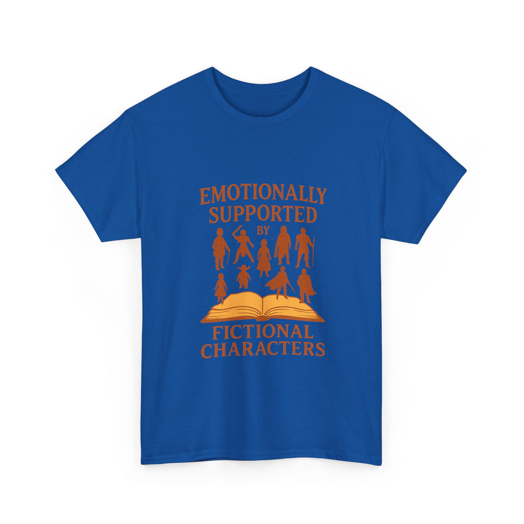 Emotionally Supported By Fictional Characters T-Shirt | Unique Gift | Graphic Tee
