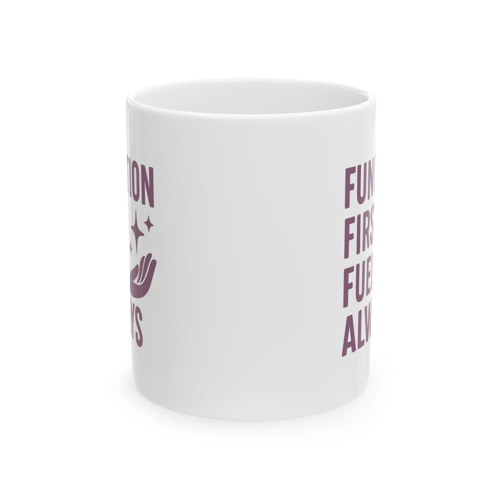 Occupational Therapist Function First Fuel Always Coffee Mug | Unique Gift | Ceramic Mug