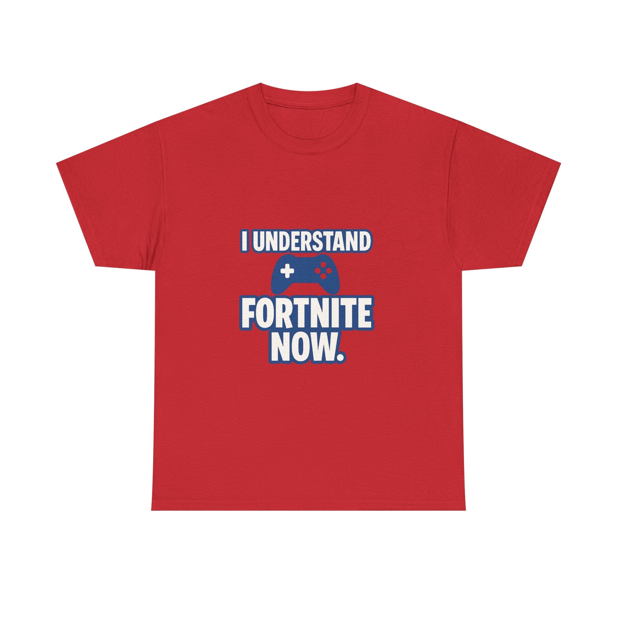 Gaming Parent I Understand Fortnite Now T-Shirt | Unique Gift | Graphic Tee