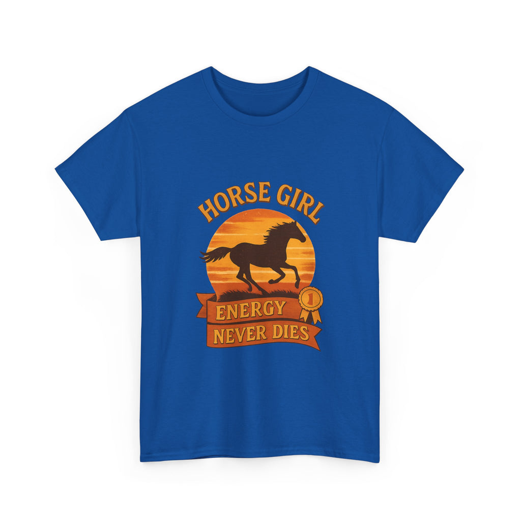 Horse Girl Energy Never Dies T-Shirt | Unique Gift | Graphic Tee