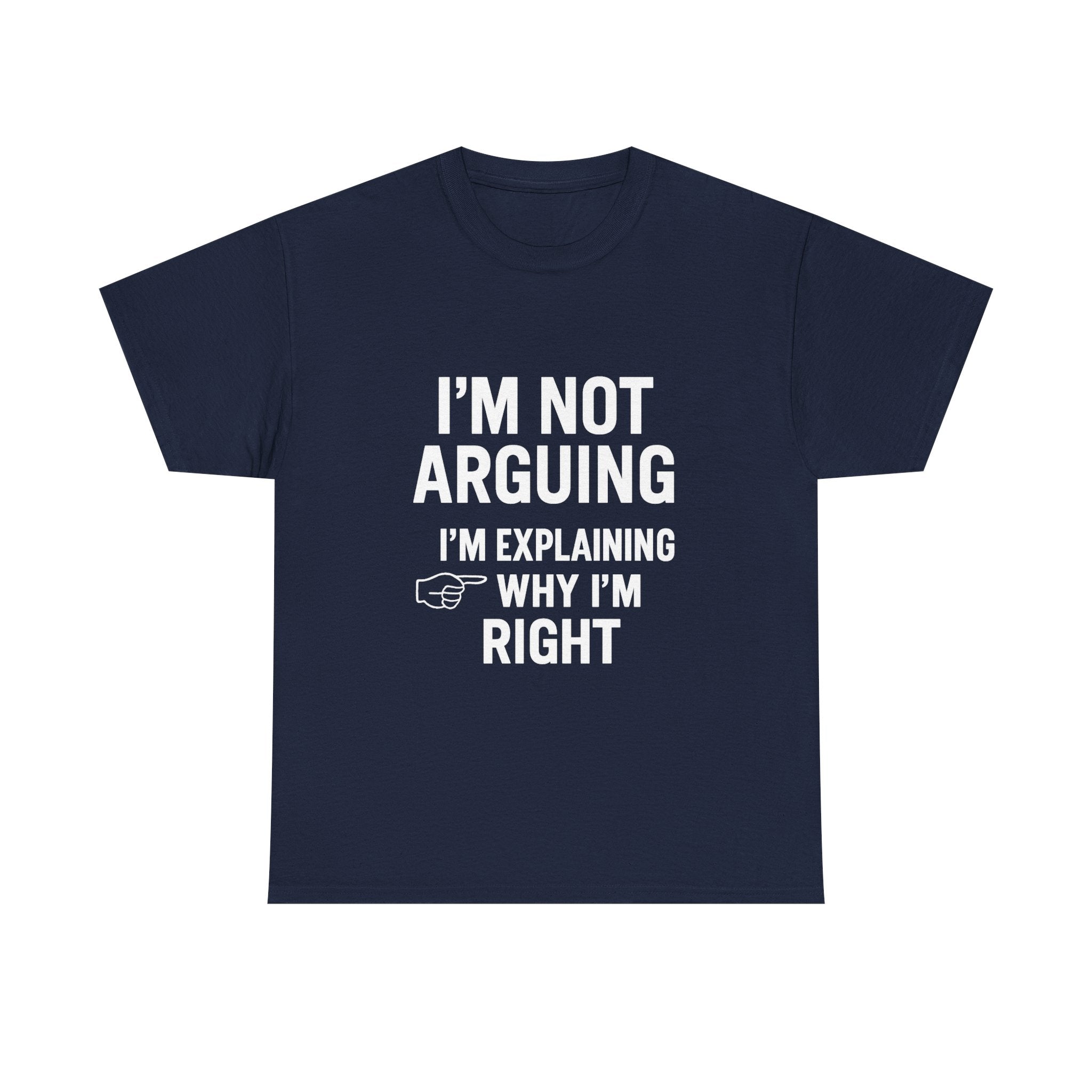 I'm Not Arguing Funny T-Shirt | Funny Gift | Graphic Tee
