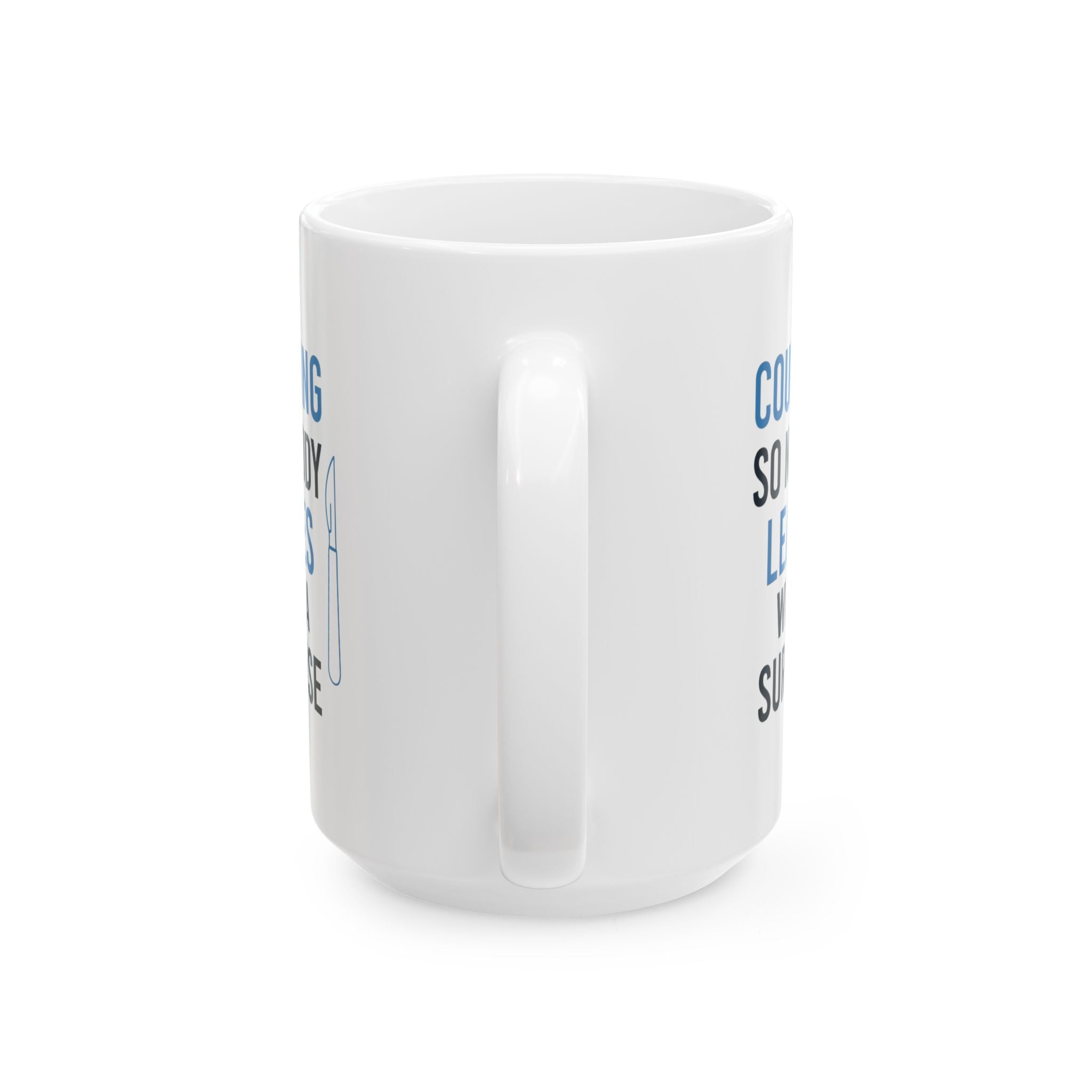 Surgical Tech Counting Tools So Nobody Leaves With A Surprise Coffee Mug | Unique Gift | Ceramic Mug
