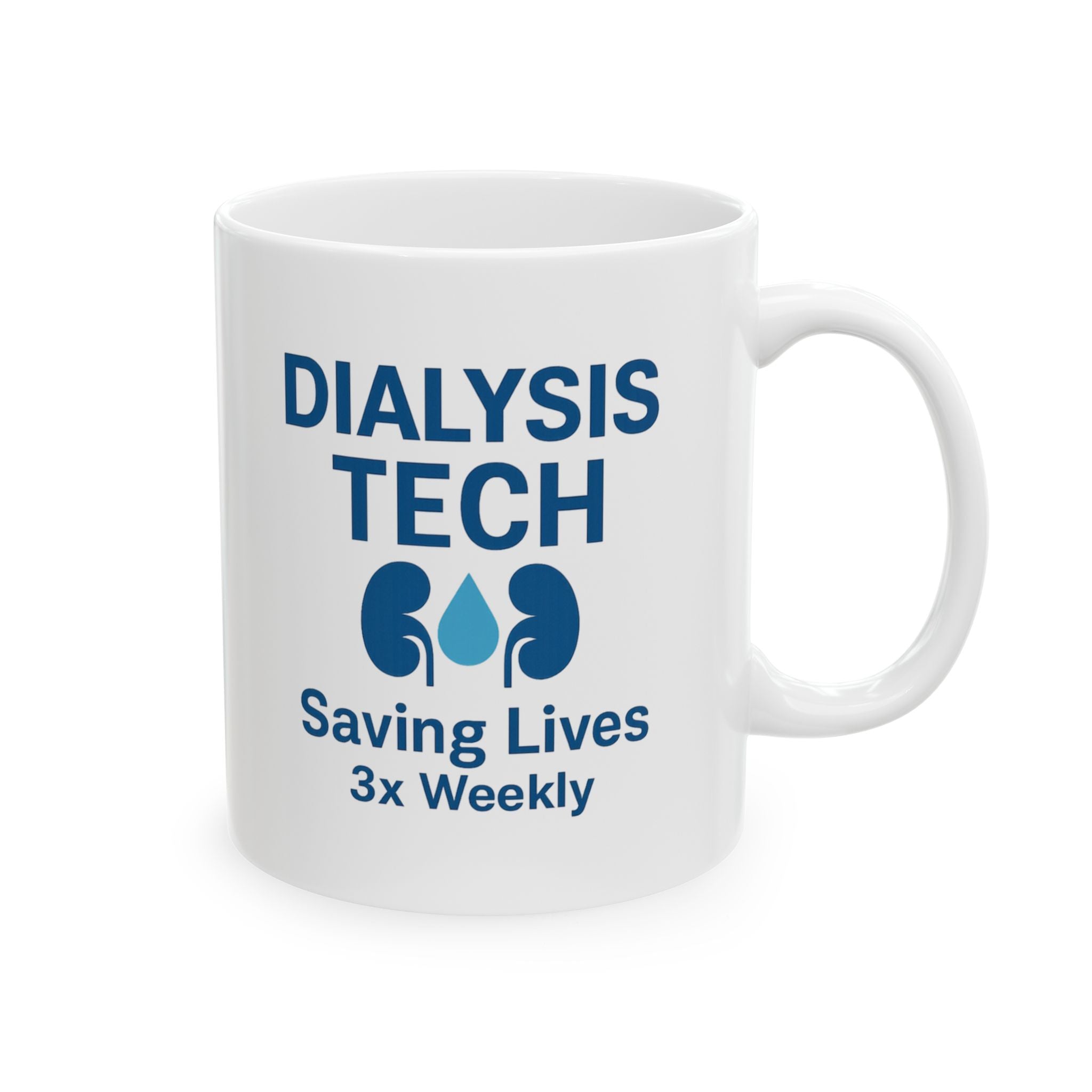 Dialysis Technician Saving Lives Three Times Weekly Ceramic Mug