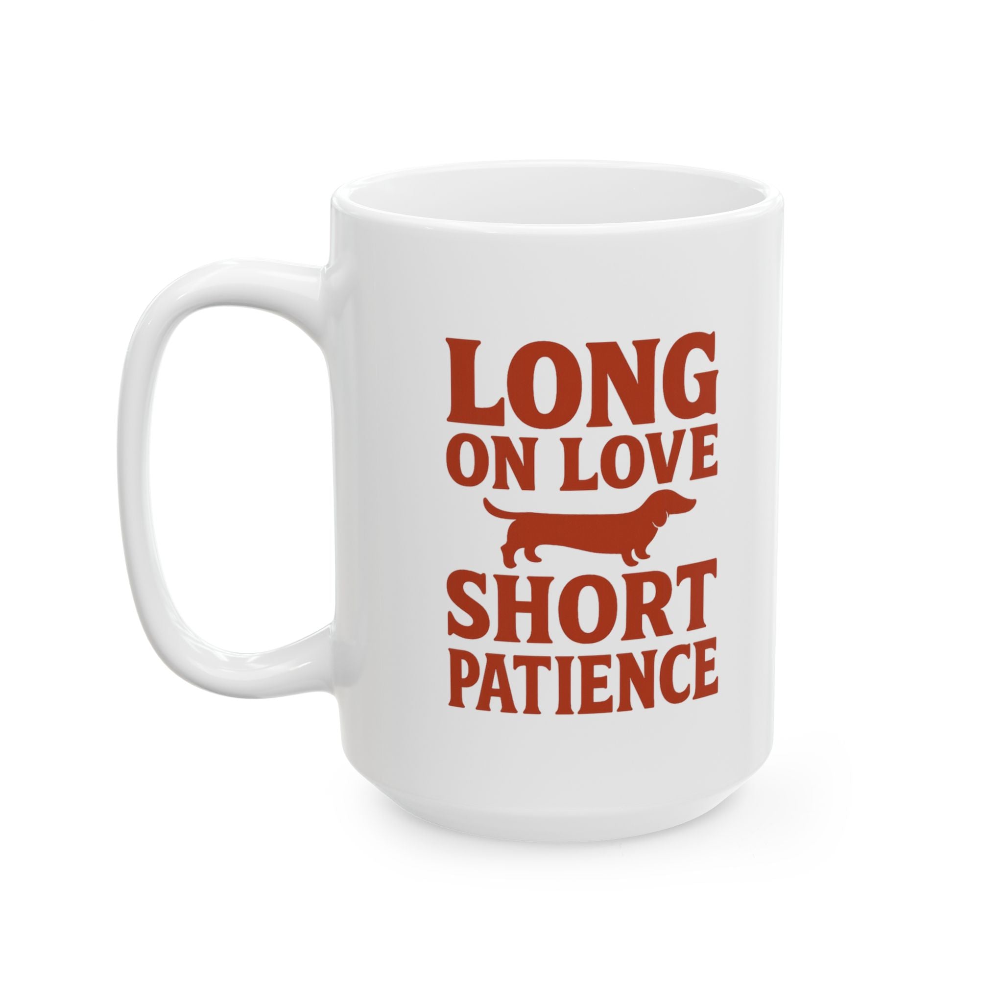 Dachshund Mom Long On Love Short On Patience Coffee Mug | Gift for Mom | Ceramic Mug