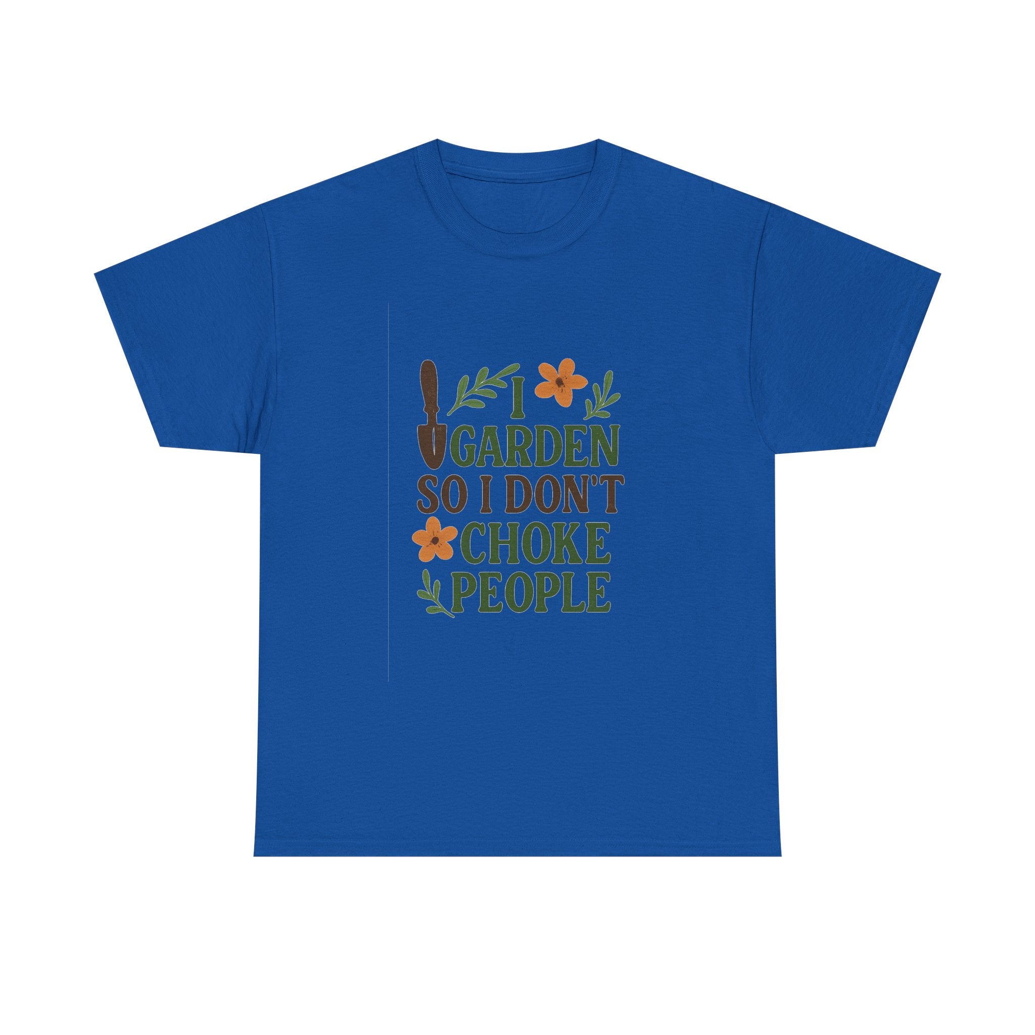 I Garden So I Dont Choke People Funny T-Shirt | Funny Gift | Graphic Tee