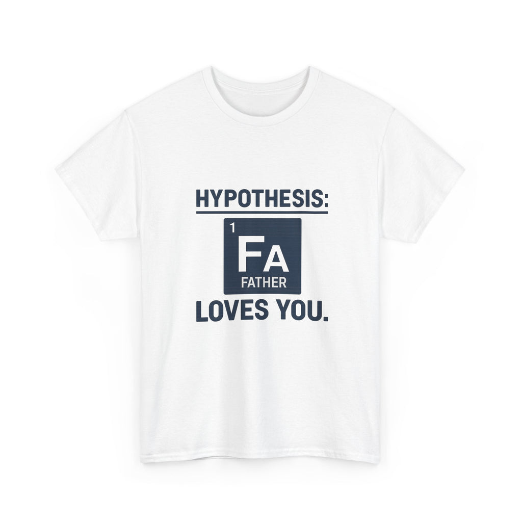 Science Dad Hypothesis Father Loves You T-Shirt | Gift for Dad | Graphic Tee