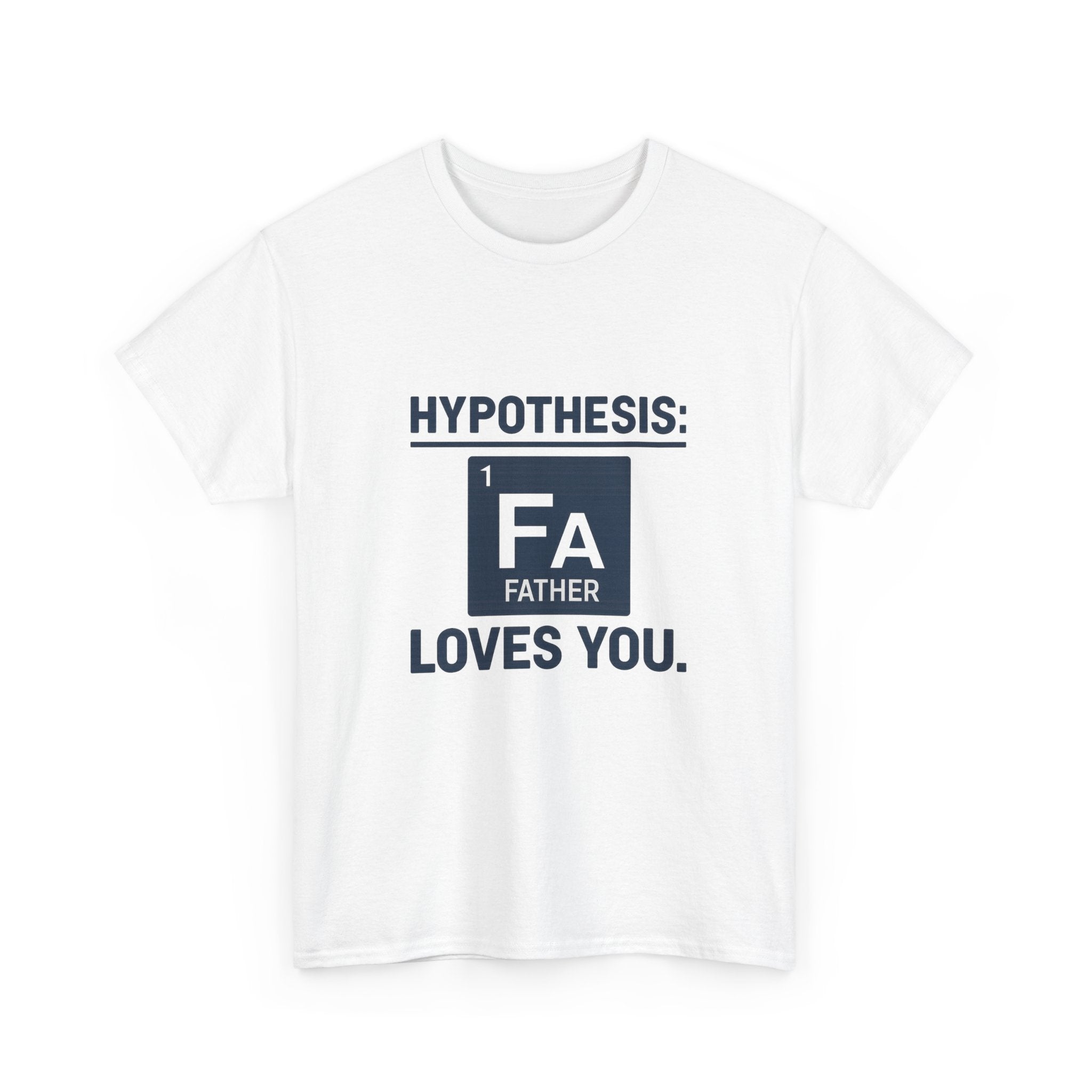 Science Dad Hypothesis Father Loves You T-Shirt | Gift for Dad | Graphic Tee