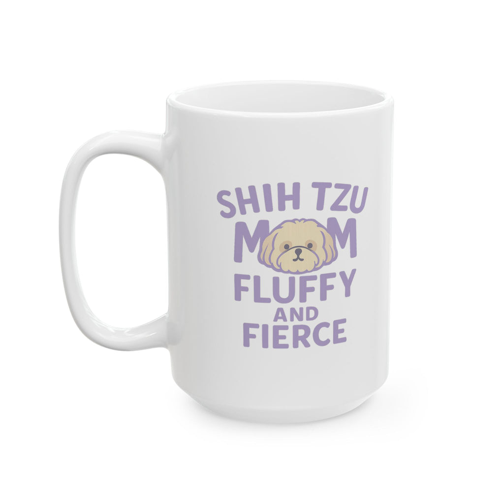 Shih Tzu Mom Fluffy And Fierce Coffee Mug | Gift for Mom | Ceramic Mug