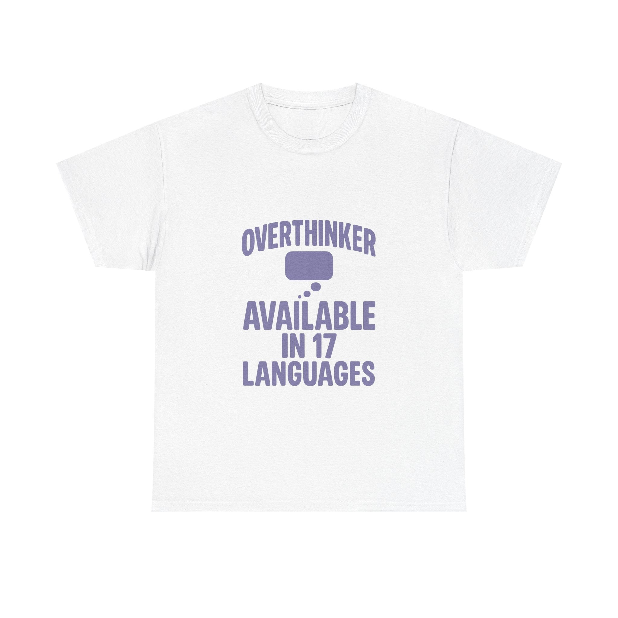 Overthinker Available In Seventeen Languages T-Shirt | Unique Gift | Graphic Tee