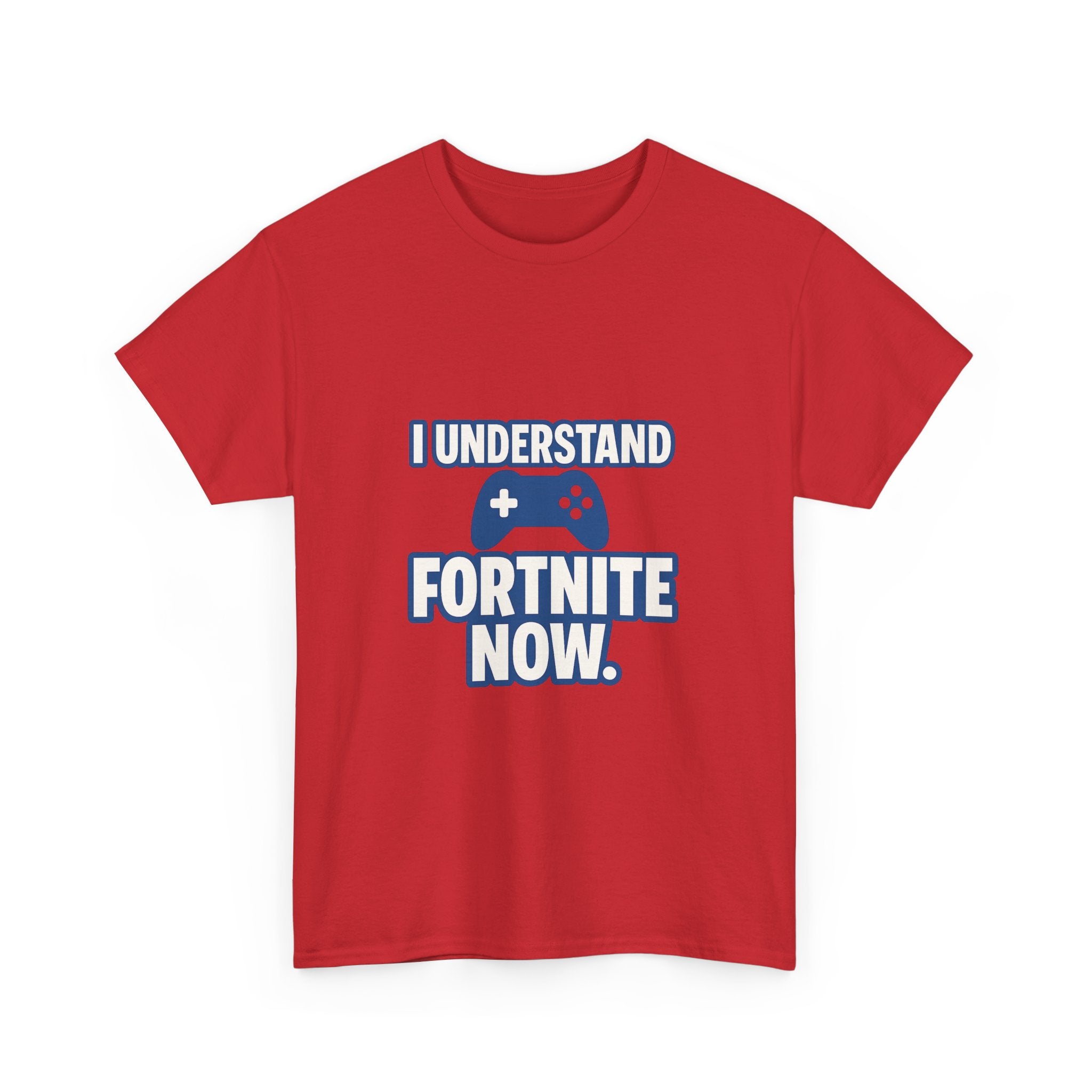Gaming Parent I Understand Fortnite Now T-Shirt | Unique Gift | Graphic Tee