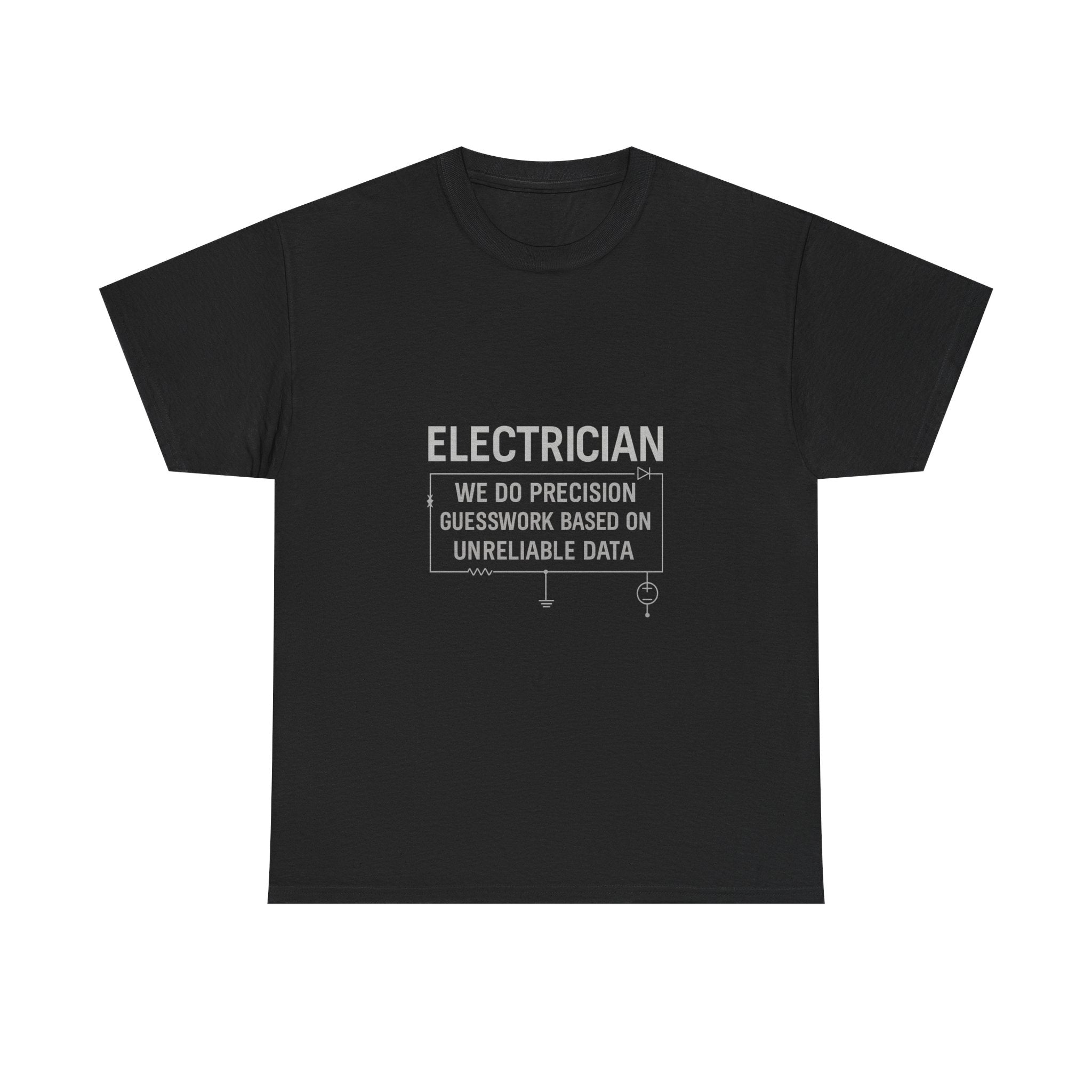 Electrician We Do Precision Guesswork T-Shirt | Unique Gift | Graphic Tee