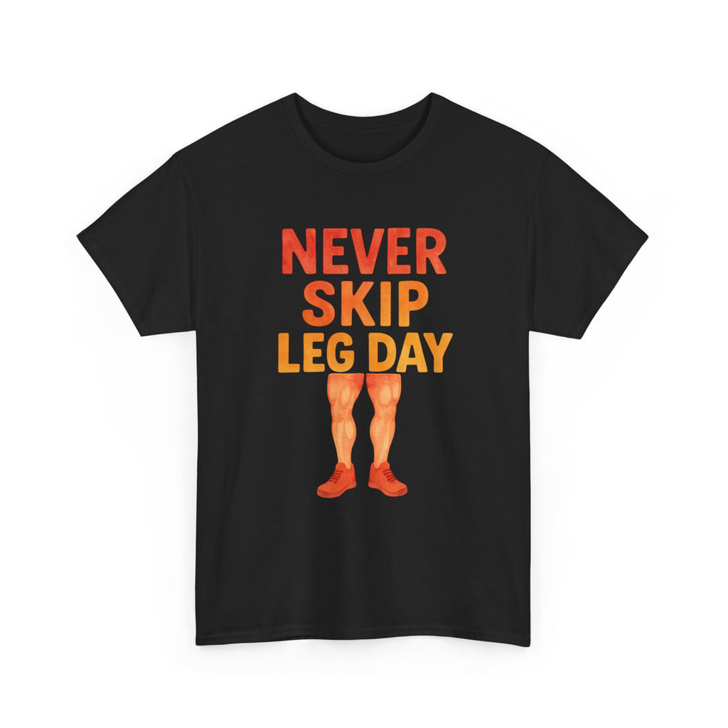 Never Skip Leg Day T-Shirt | Gym Humor Gift | Graphic Tee