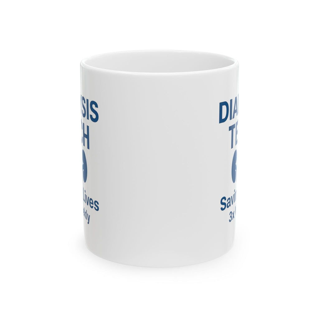 Dialysis Technician Saving Lives Three Times Weekly Ceramic Mug
