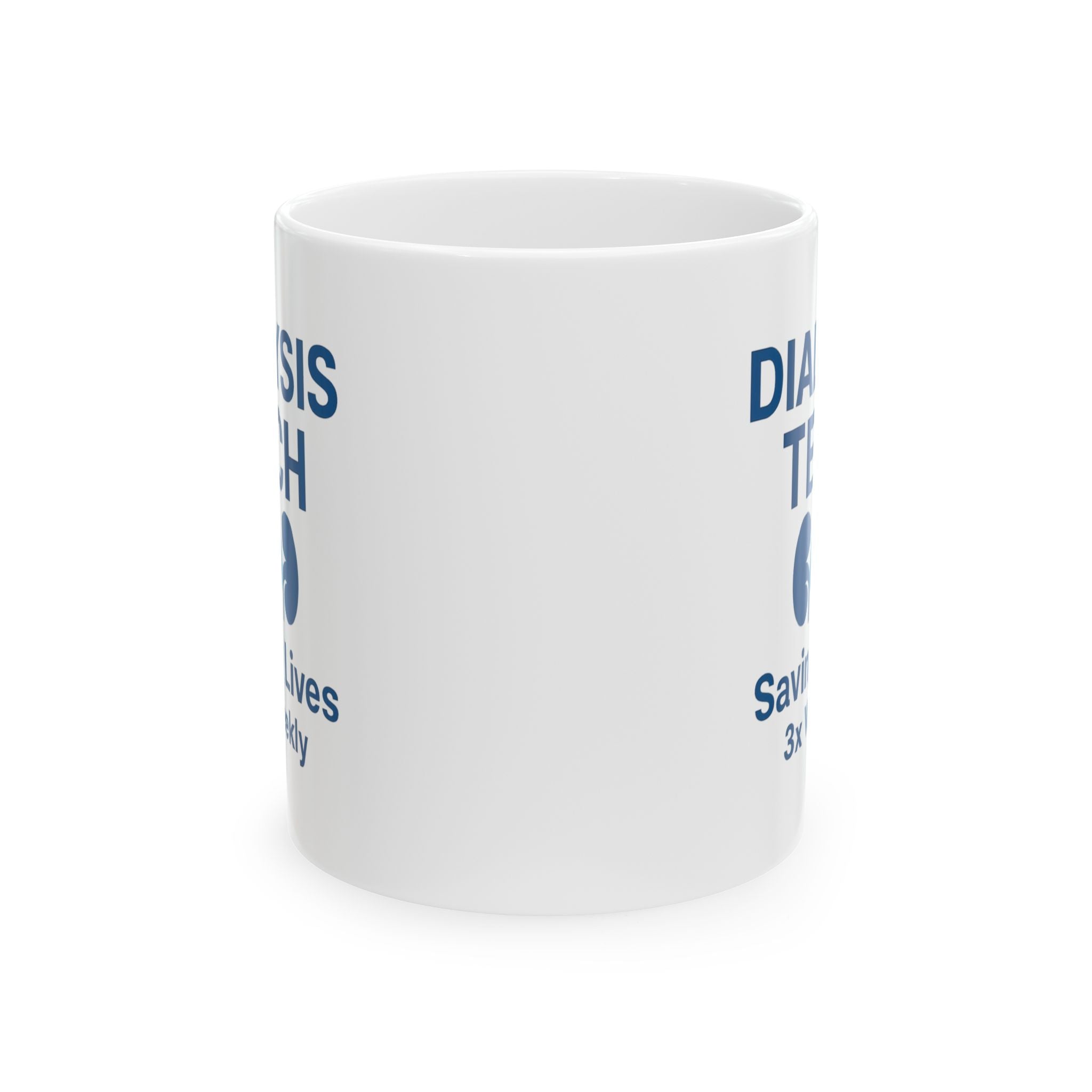 Dialysis Technician Saving Lives Three Times Weekly Ceramic Mug