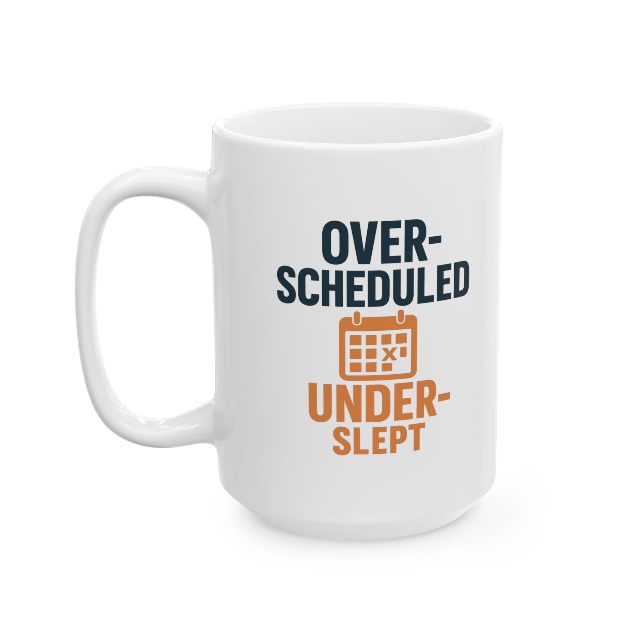 Overscheduled Underslept Still Showing Up Coffee Mug | Unique Gift | Ceramic Mug