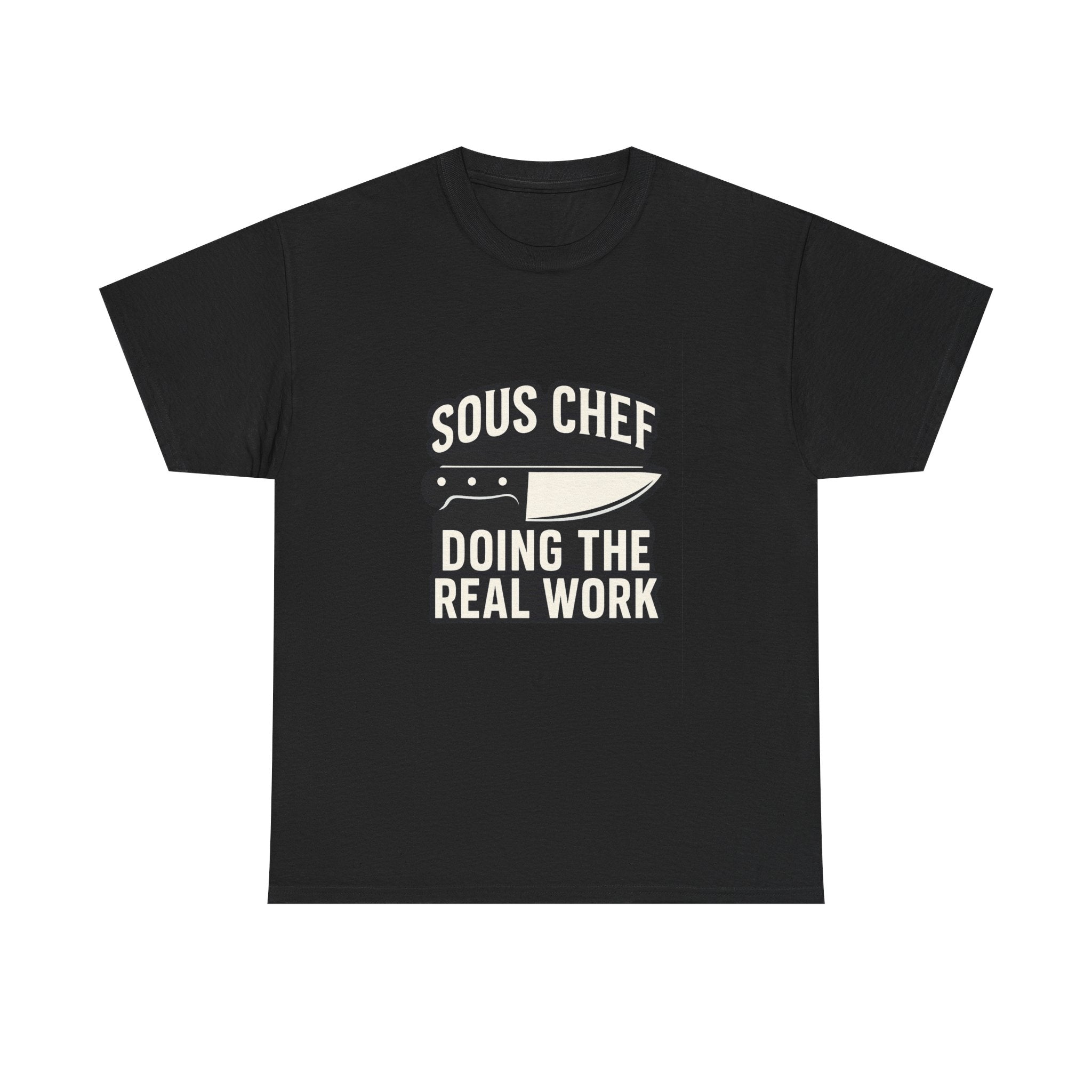 Sous Chef Doing The Real Work T-Shirt | Chef Gift | Graphic Tee