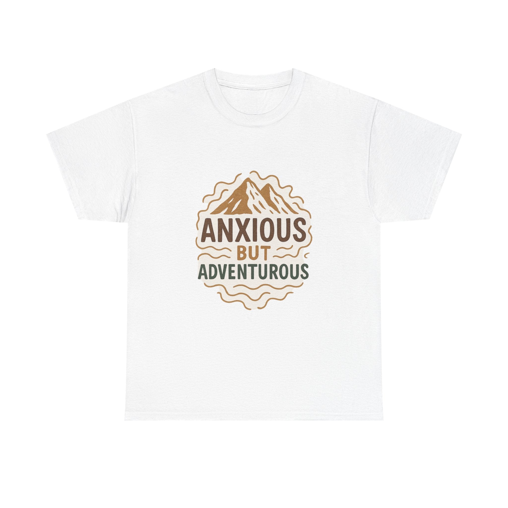 Anxious But Adventurous T-Shirt | Unique Gift | Graphic Tee