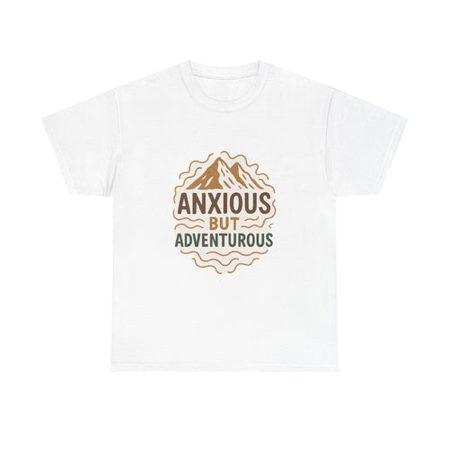 Anxious But Adventurous T-Shirt | Unique Gift | Graphic Tee
