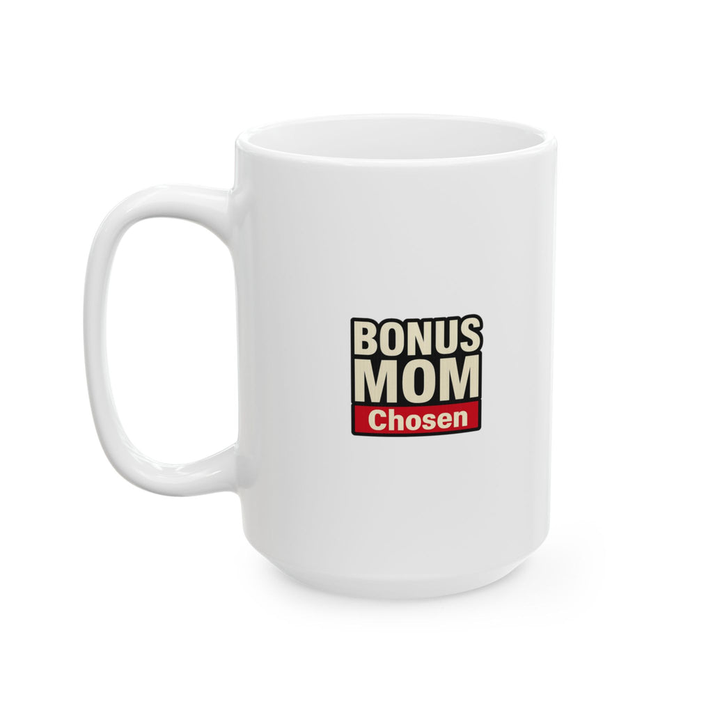 Bonus Mom Chosen Not Born Coffee Mug | Bonus Mom Gift | Ceramic Mug