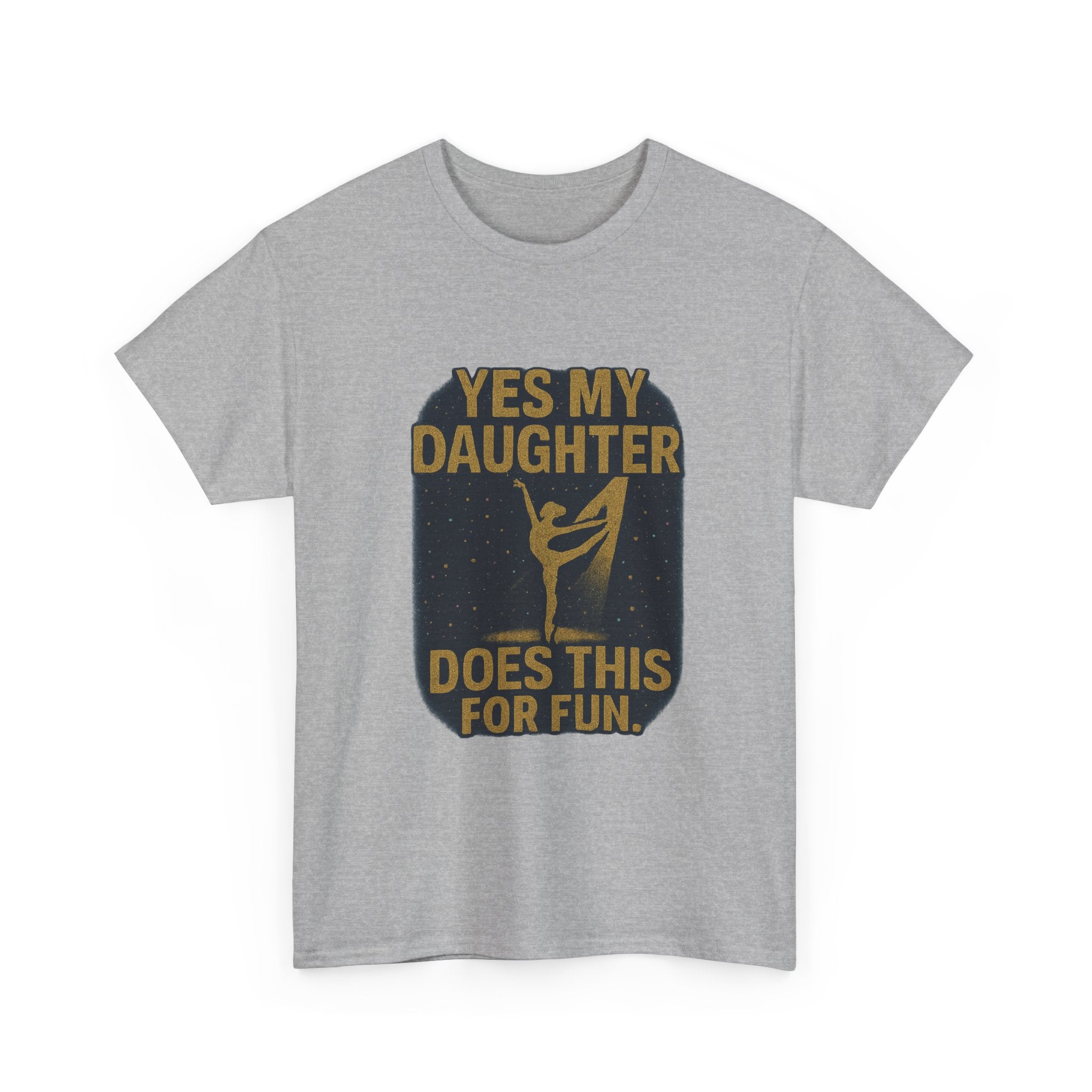 Proud Dance Dad Yes My Daughter Does This For Fun T-Shirt | Gift for Dad | Graphic Tee