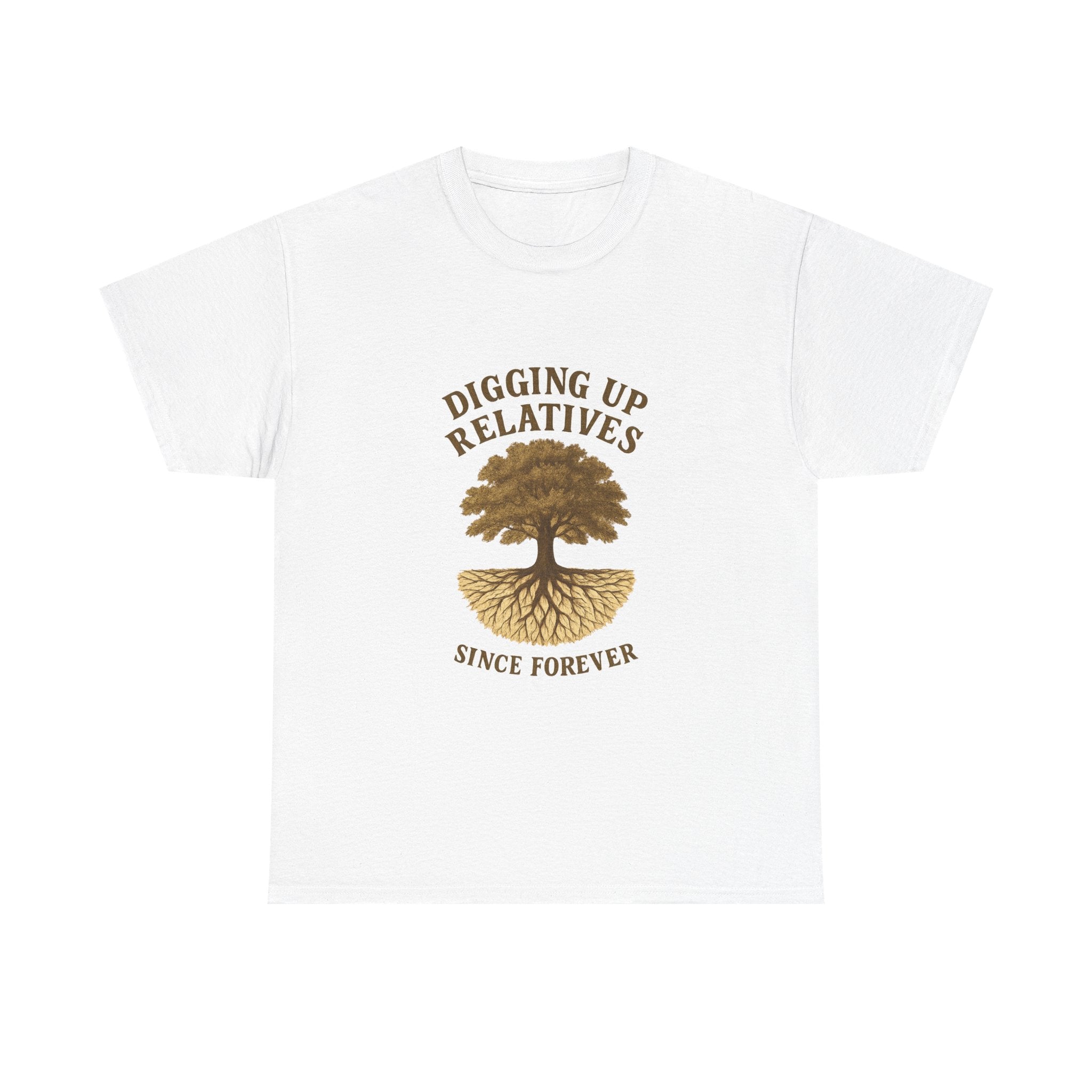 Genealogy Addict Digging Up Relatives Since Forever T-Shirt