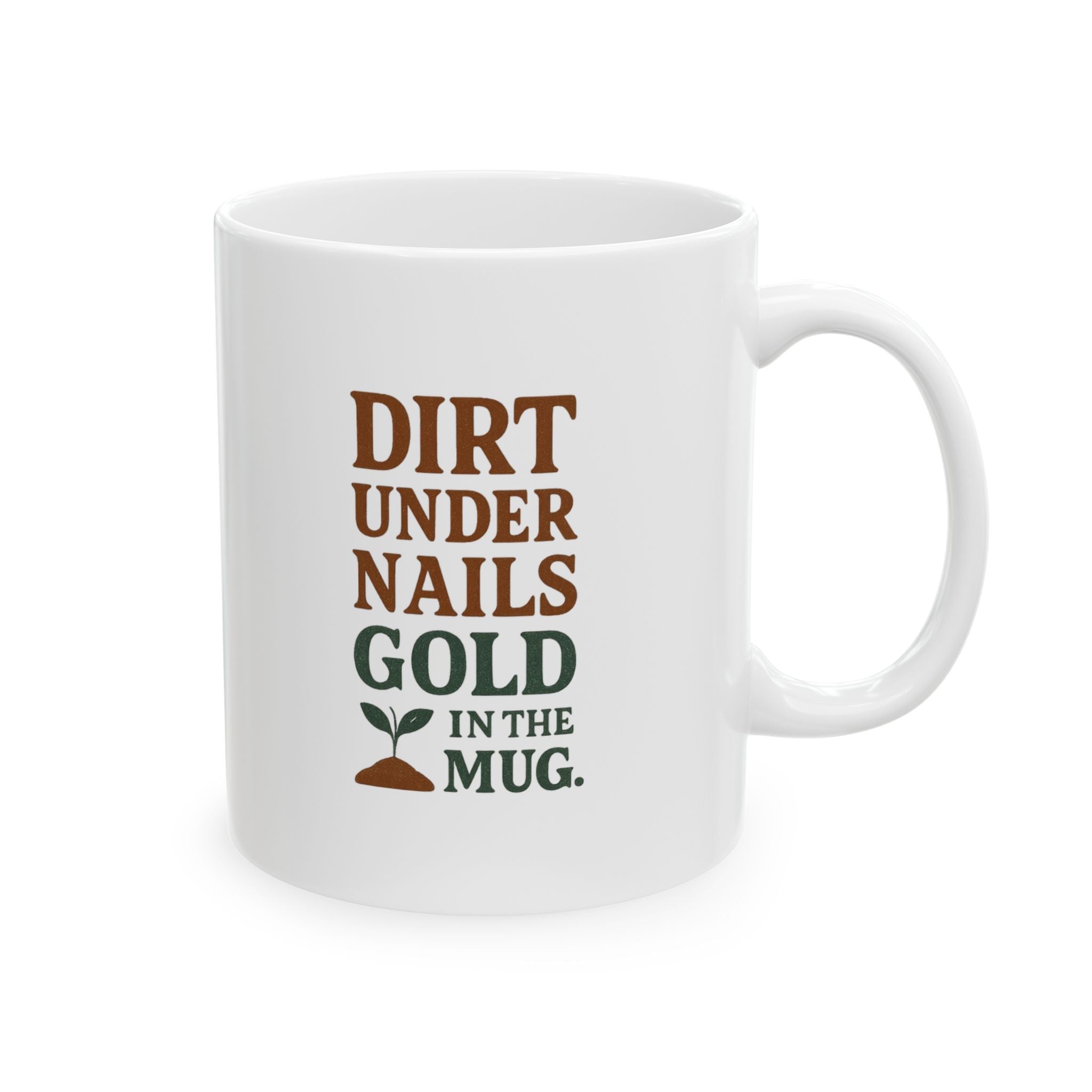Gardener Dirt Under Nails Gold In The Mug Coffee Mug | Unique Gift | Ceramic Mug