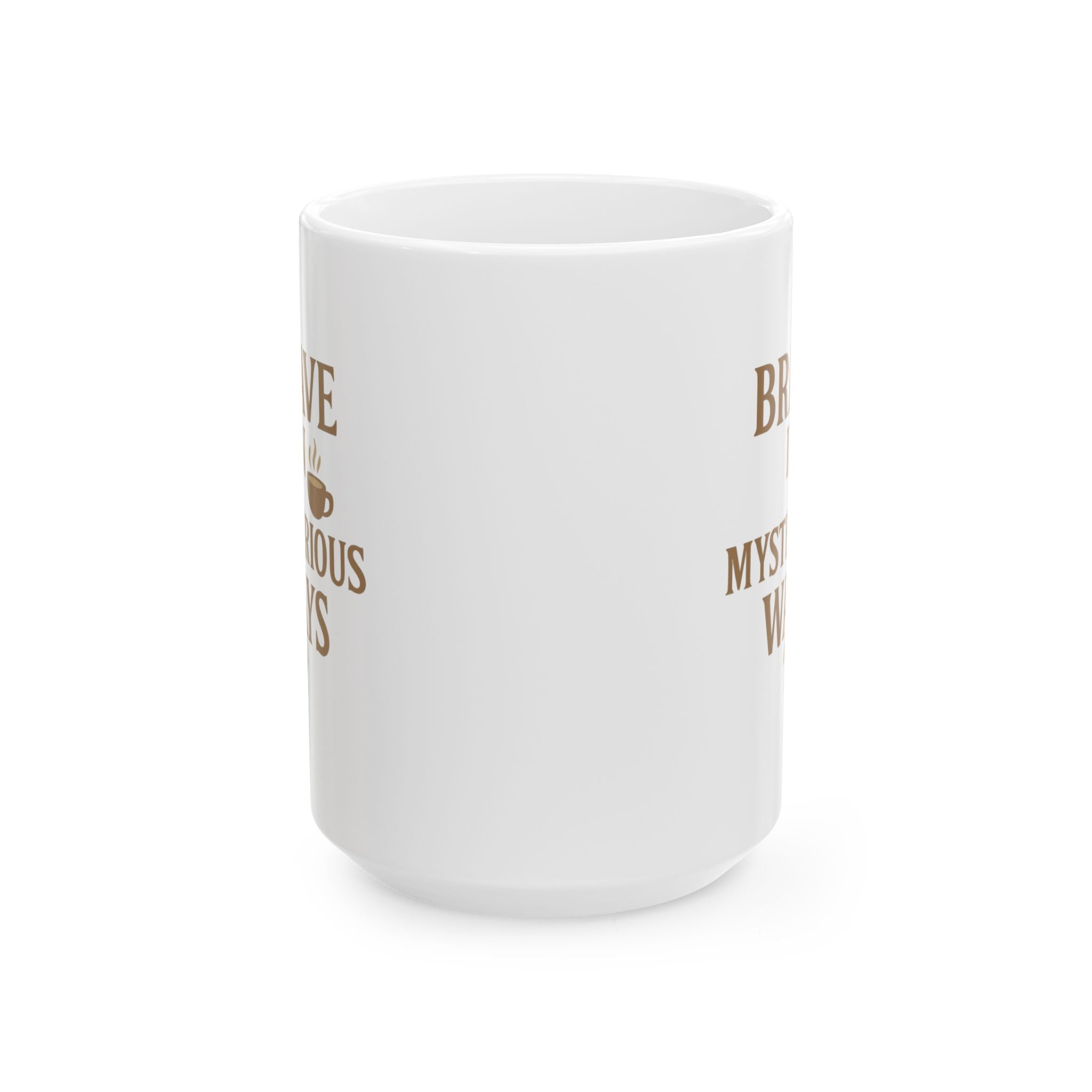 Decaf Drinker Brave In Mysterious Ways Coffee Mug | Unique Gift | Ceramic Mug