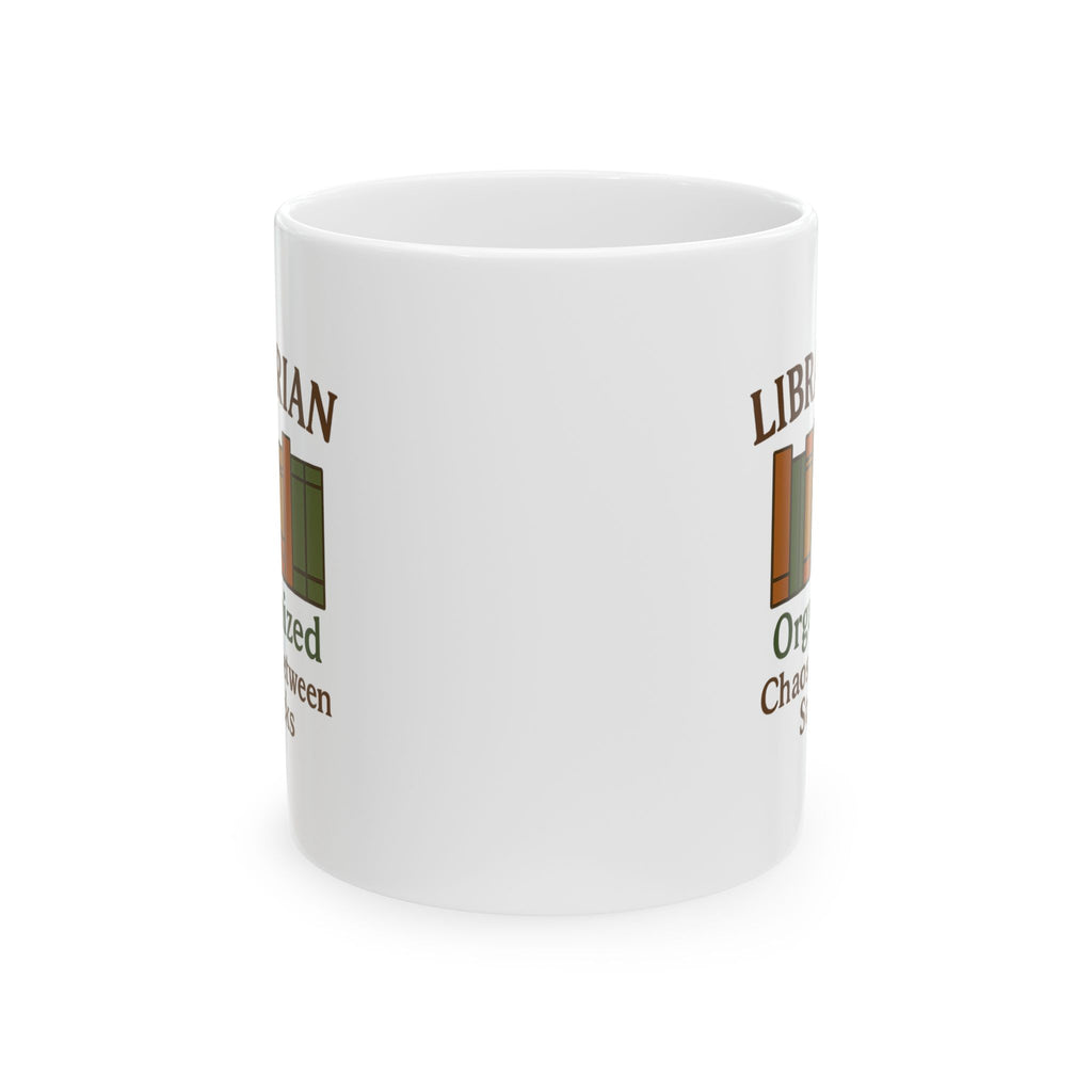 Librarian Organized Chaos Between The Stacks Ceramic Mug