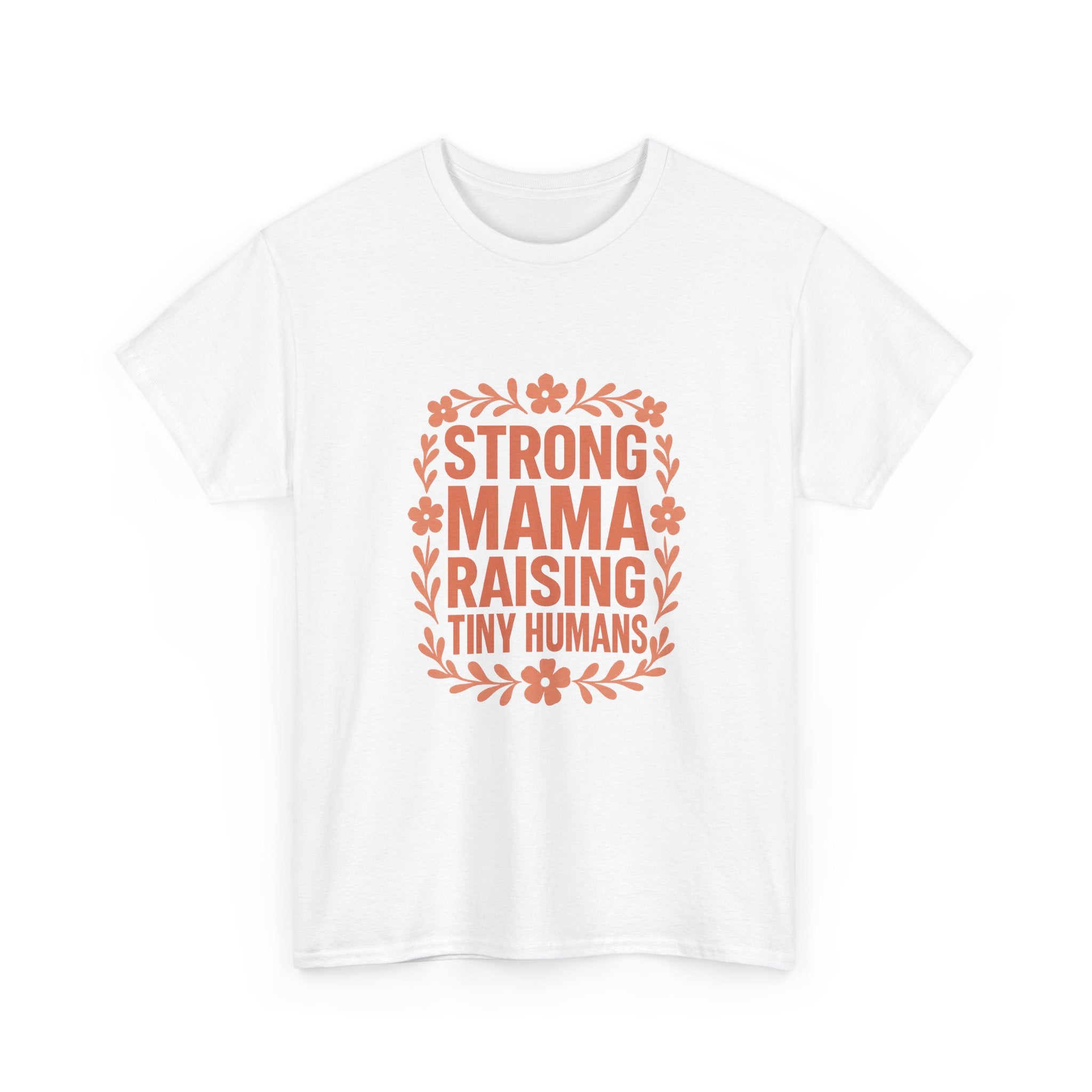 Strong Mama Raising Tiny Humans T-Shirt | Unique Gift | Graphic Tee