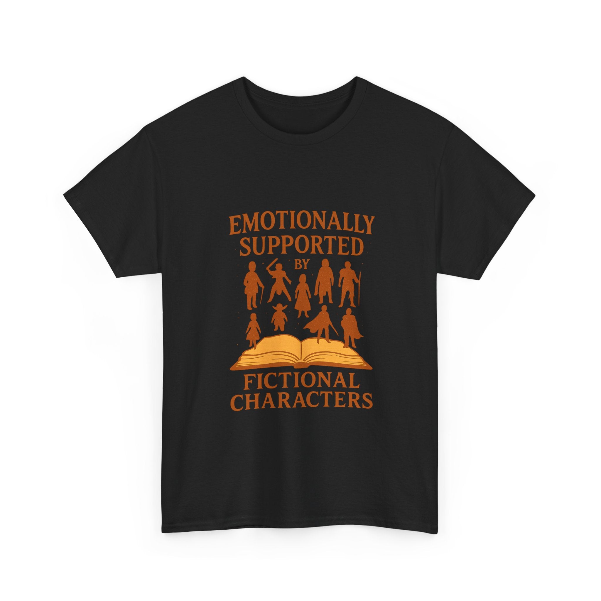 Emotionally Supported By Fictional Characters T-Shirt | Unique Gift | Graphic Tee