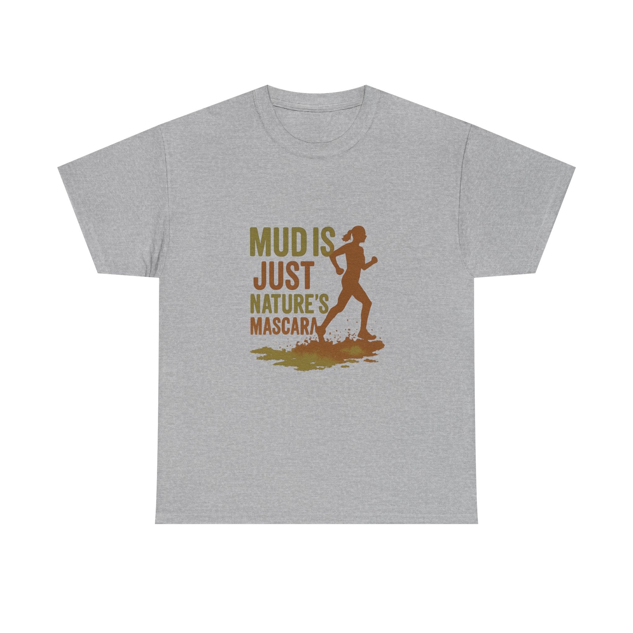 Trail Runner Mud Is Just Nature's Mascara T-Shirt | Unique Gift | Graphic Tee