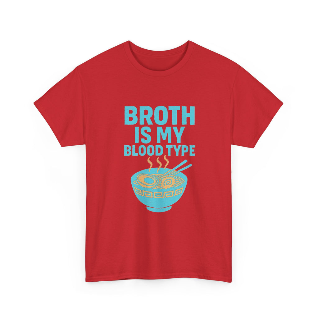 Ramen Obsessed Broth Is My Blood Type T-Shirt | Unique Gift | Graphic Tee
