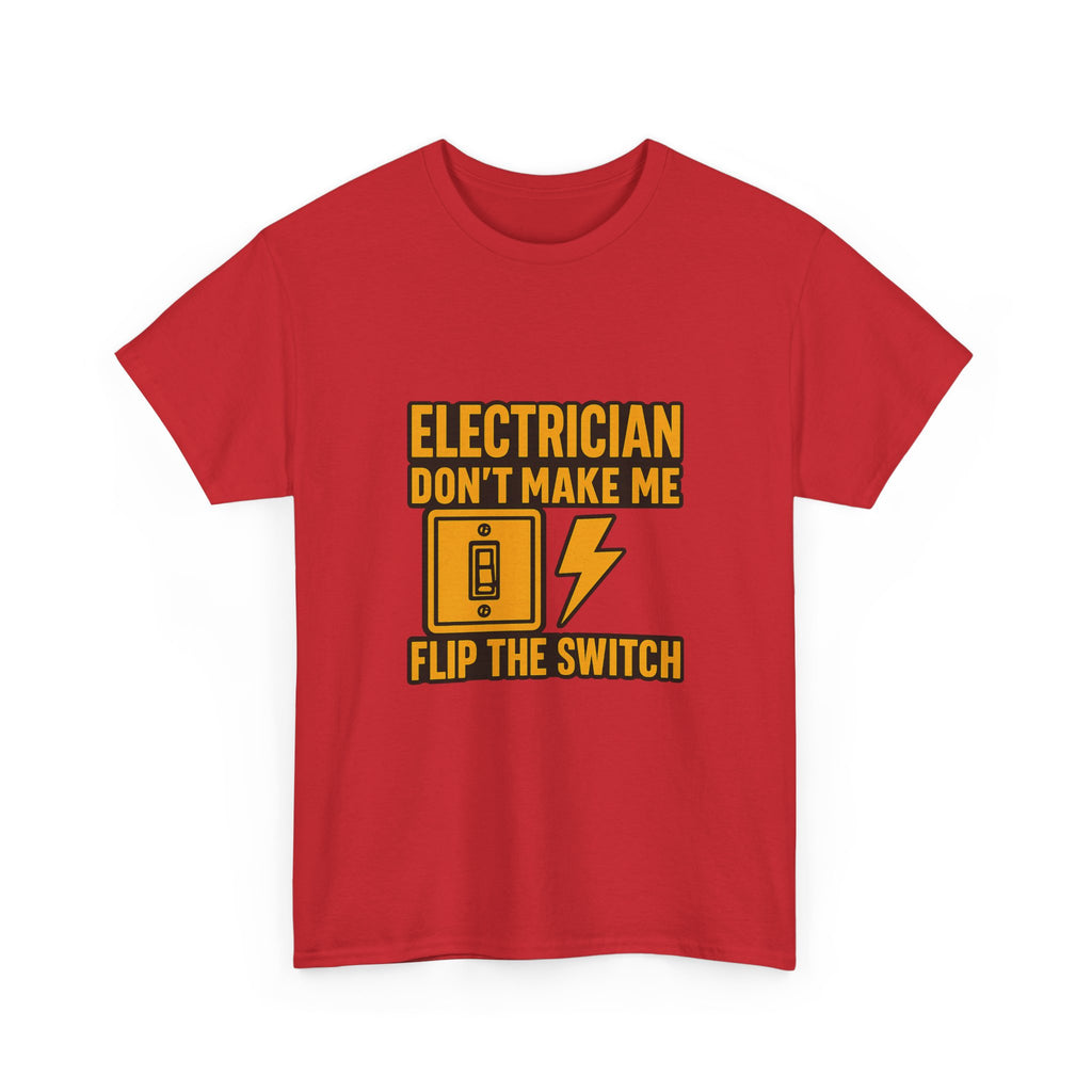 Electrician Dont Make Me Flip The Switch T-Shirt | Unique Gift | Graphic Tee