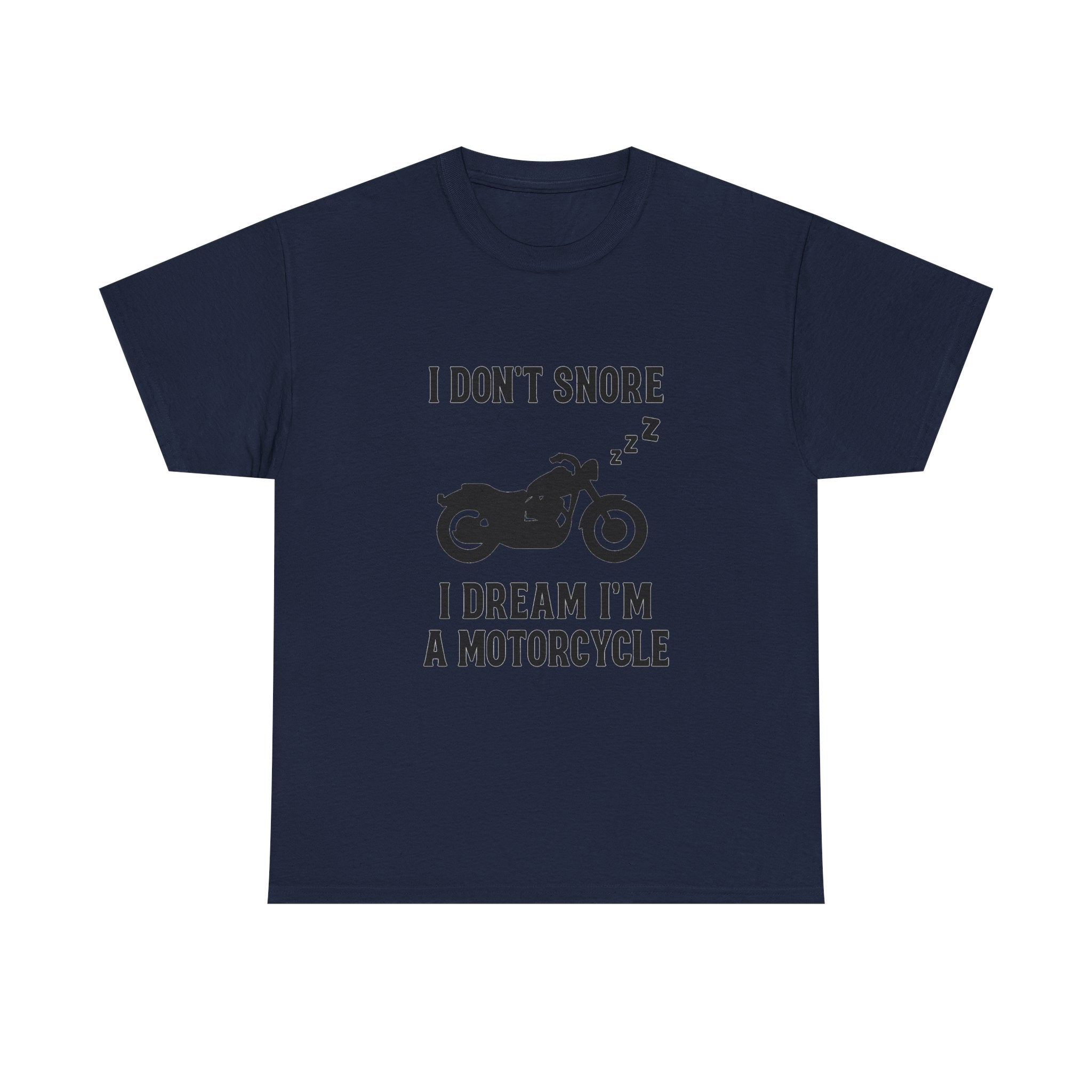 I Dont Snore I Dream Im A Motorcycle Funny T-Shirt | Funny Gift | Graphic Tee