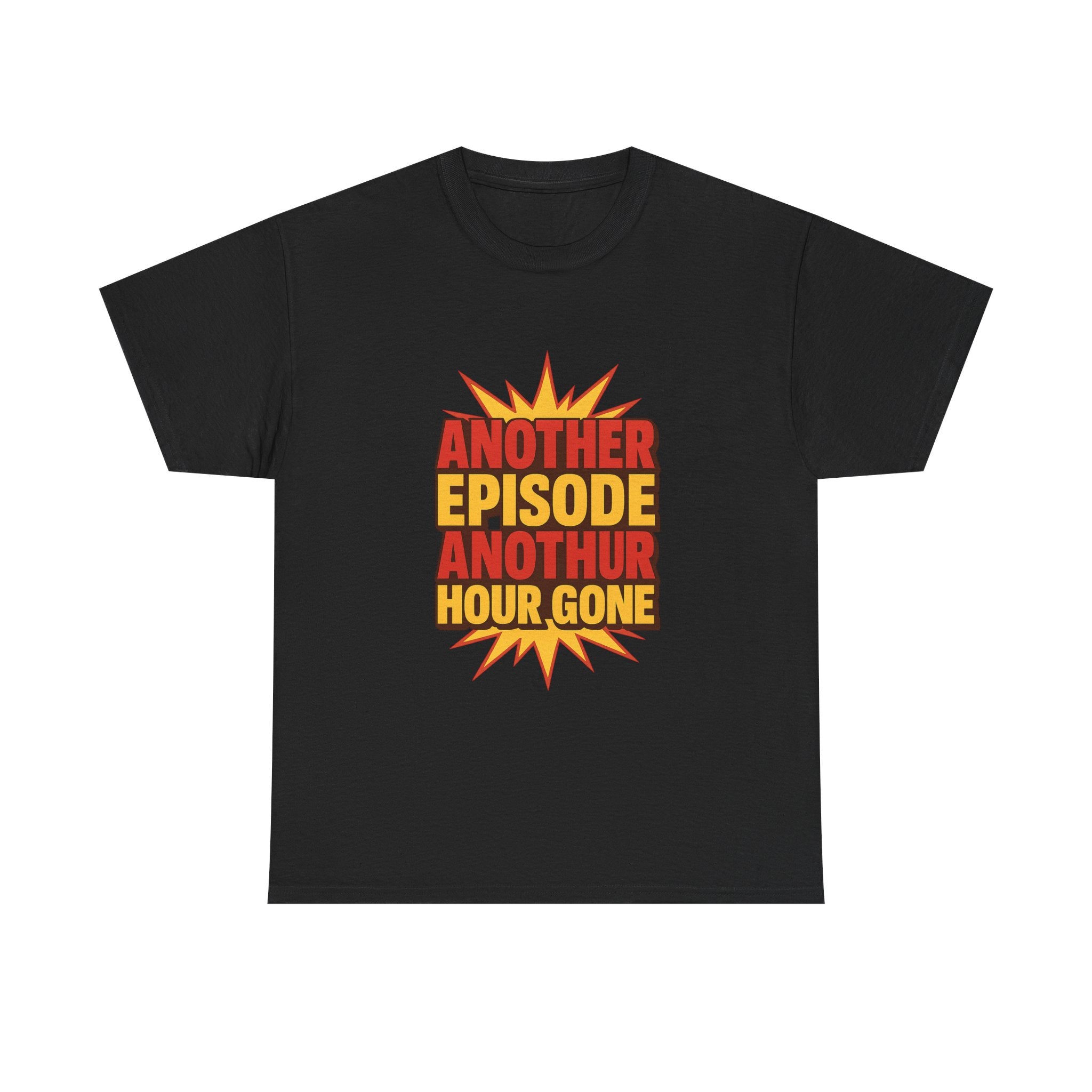 Anime Fan Another Episode Another Hour Gone T-Shirt | Unique Gift | Graphic Tee