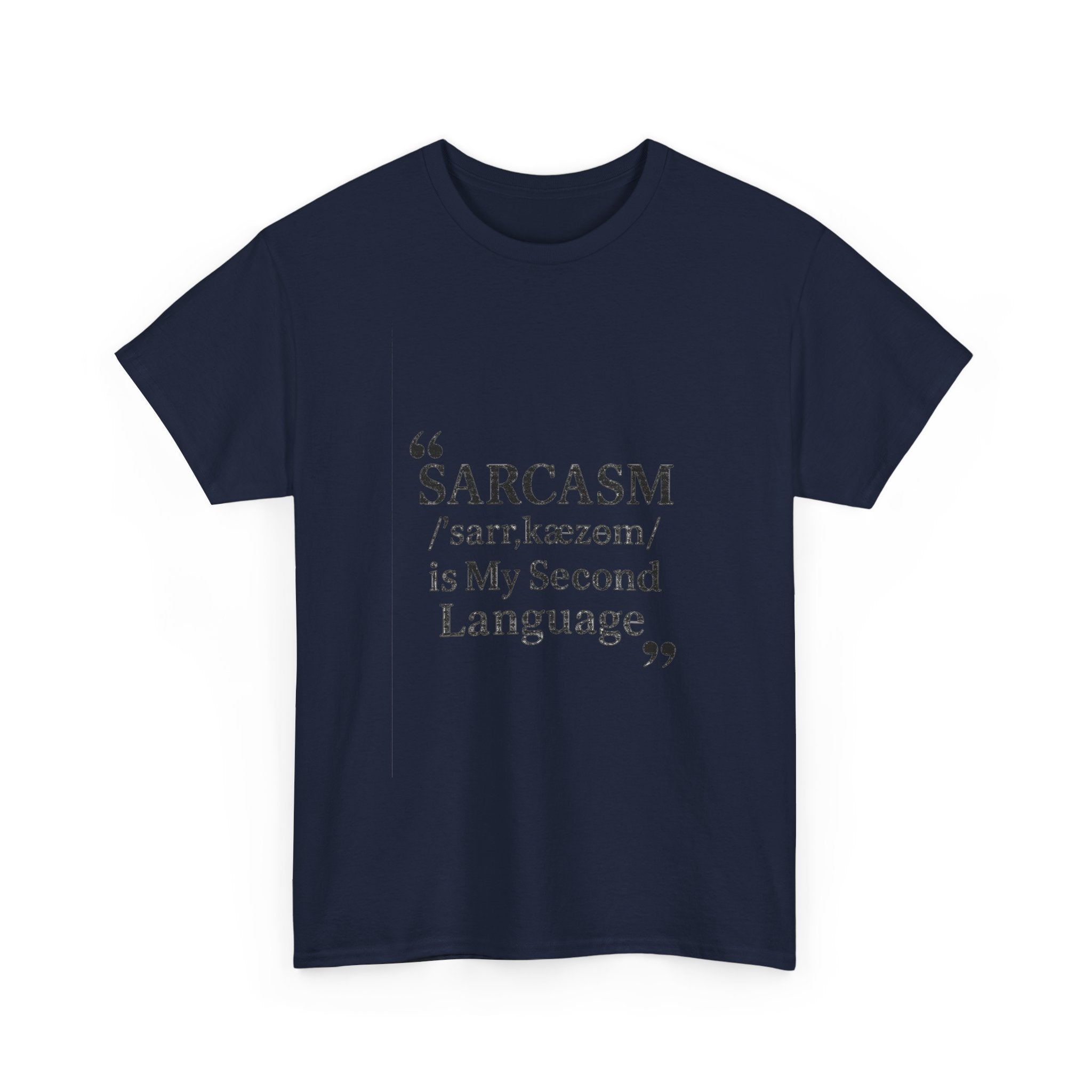 Sarcasm Is My Second Language Funny T-Shirt | Funny Gift | Graphic Tee