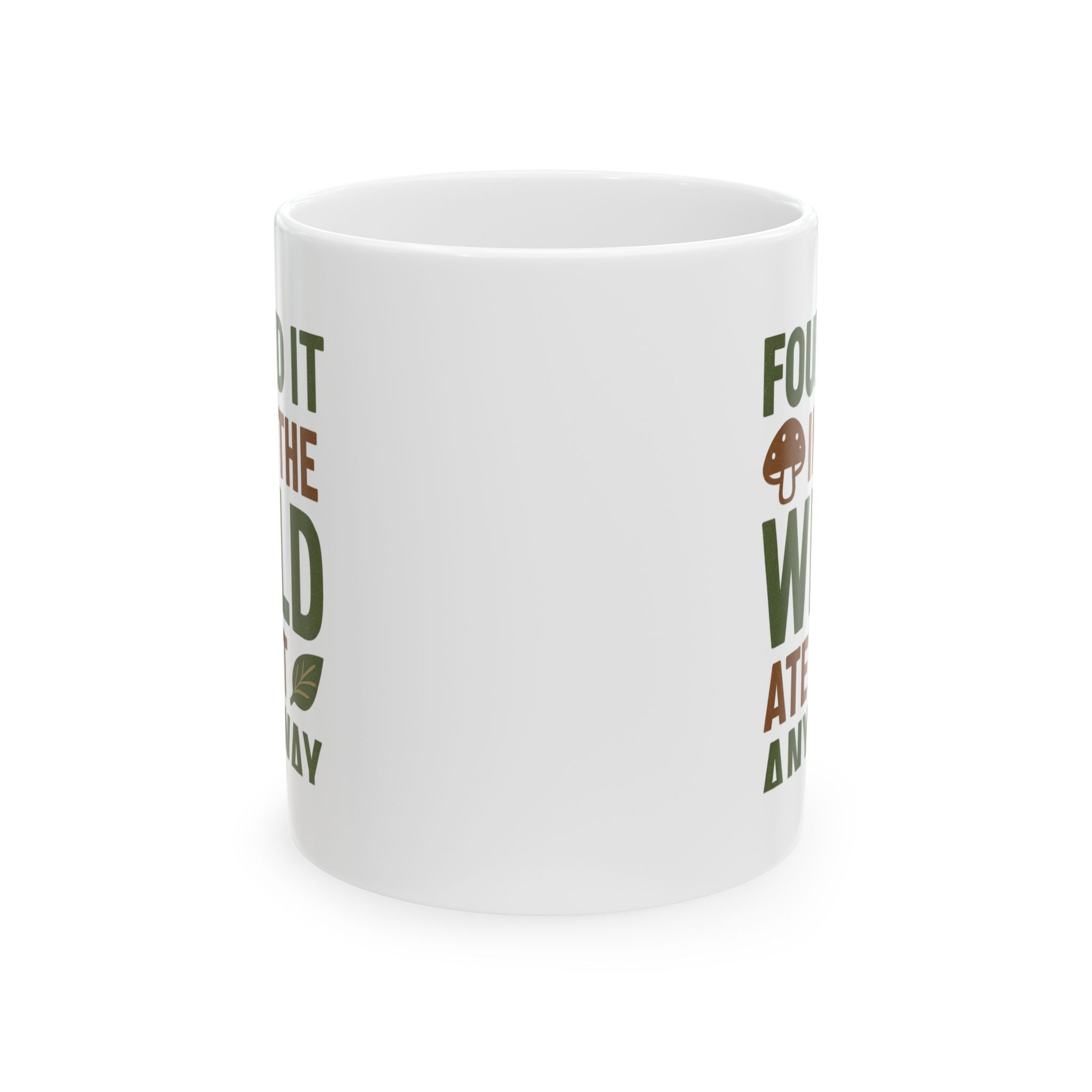 Forager Found It In The Wild Ate It Anyway Coffee Mug | Unique Gift | Ceramic Mug